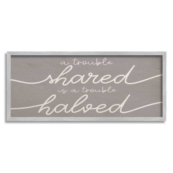 Stupell Industries Trouble Shared Is Halved Phrase Graphic Art Gray Framed Art Print Wall Art, Design by Lil' Rue