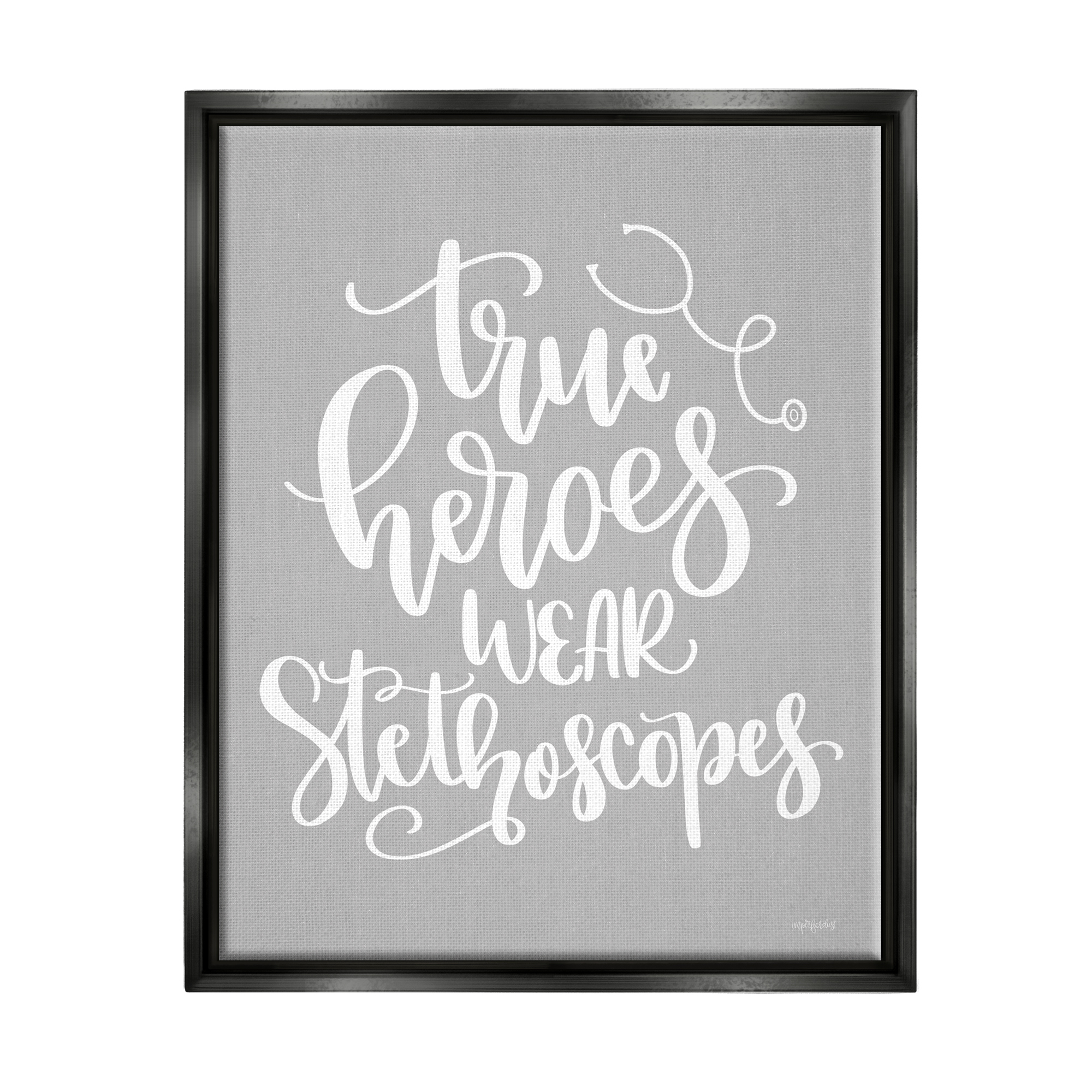 Stupell Industries True Heroes Nurse Phrase Inspirational Painting Black Floater Framed Art Print Wall Art, 17 x 21
