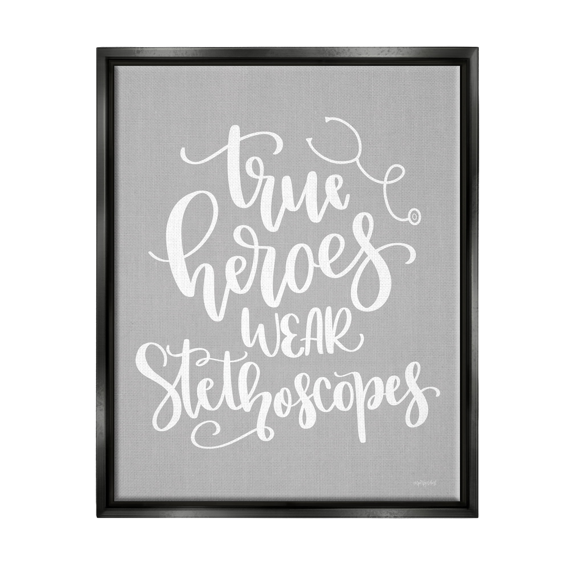 Stupell Industries True Heroes Nurse Phrase Inspirational Painting Black Floater Framed Art Print Wall Art, 25 x 31