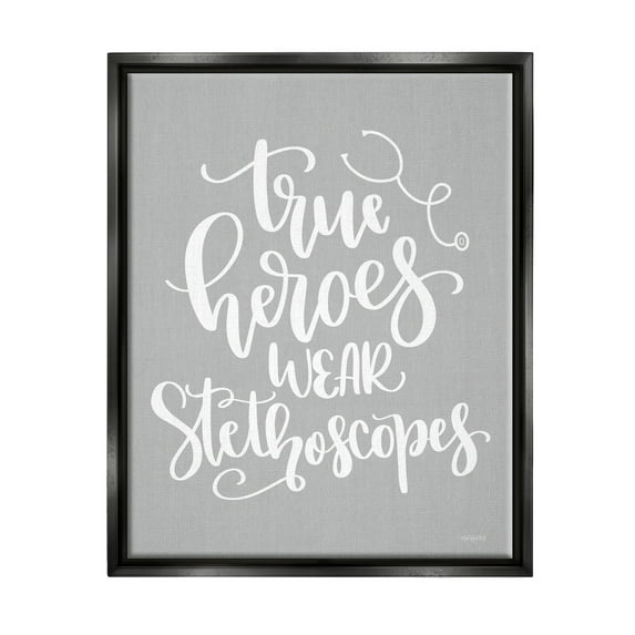 Stupell Industries True Heroes Nurse Phrase Inspirational Painting Black Floater Framed Art Print Wall Art, 25 x 31