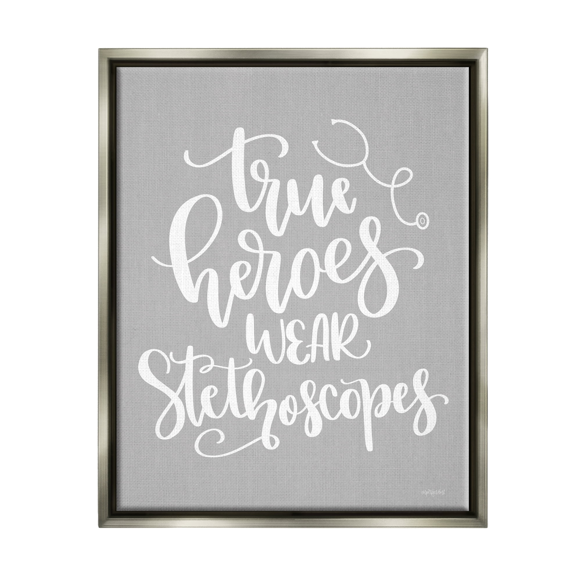 Stupell Industries True Heroes Nurse Phrase Inspirational Painting Gray Floater Framed Art Print Wall Art, 17 x 21