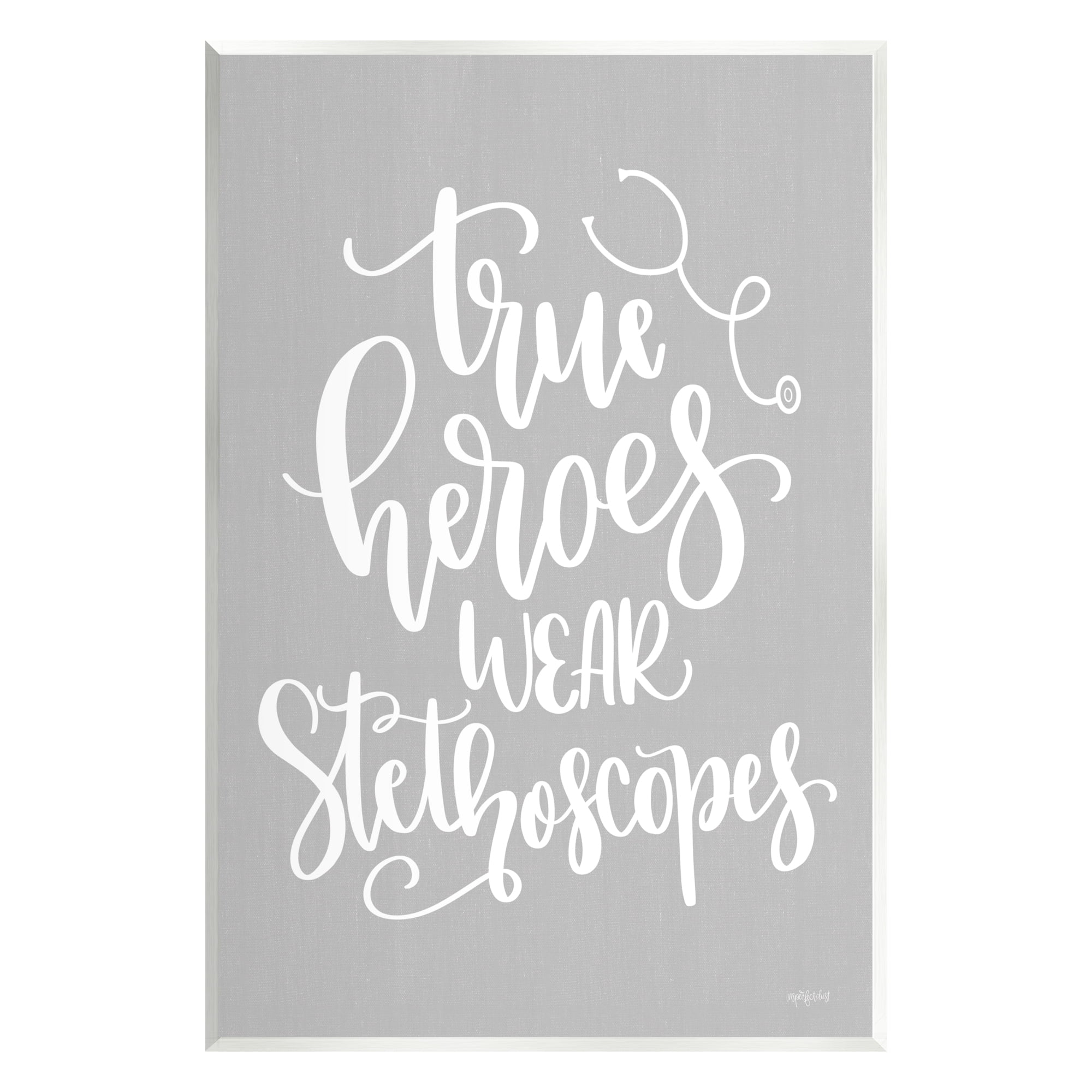 Stupell Industries True Heroes Nurse Phrase Inspirational Painting Unframed Art Print Wall Art, 13 x 19