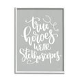 thumbnail image 1 of Stupell Industries True Heroes Nurse Phrase Inspirational Painting White Framed Art Print Wall Art, 24 x 30, 1 of 8