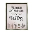 thumbnail image 1 of Stupell Industries True Heroes Teach Floral Classroom Inspirational Painting Gray Floater Framed Art Print Wall Art, 1 of 6