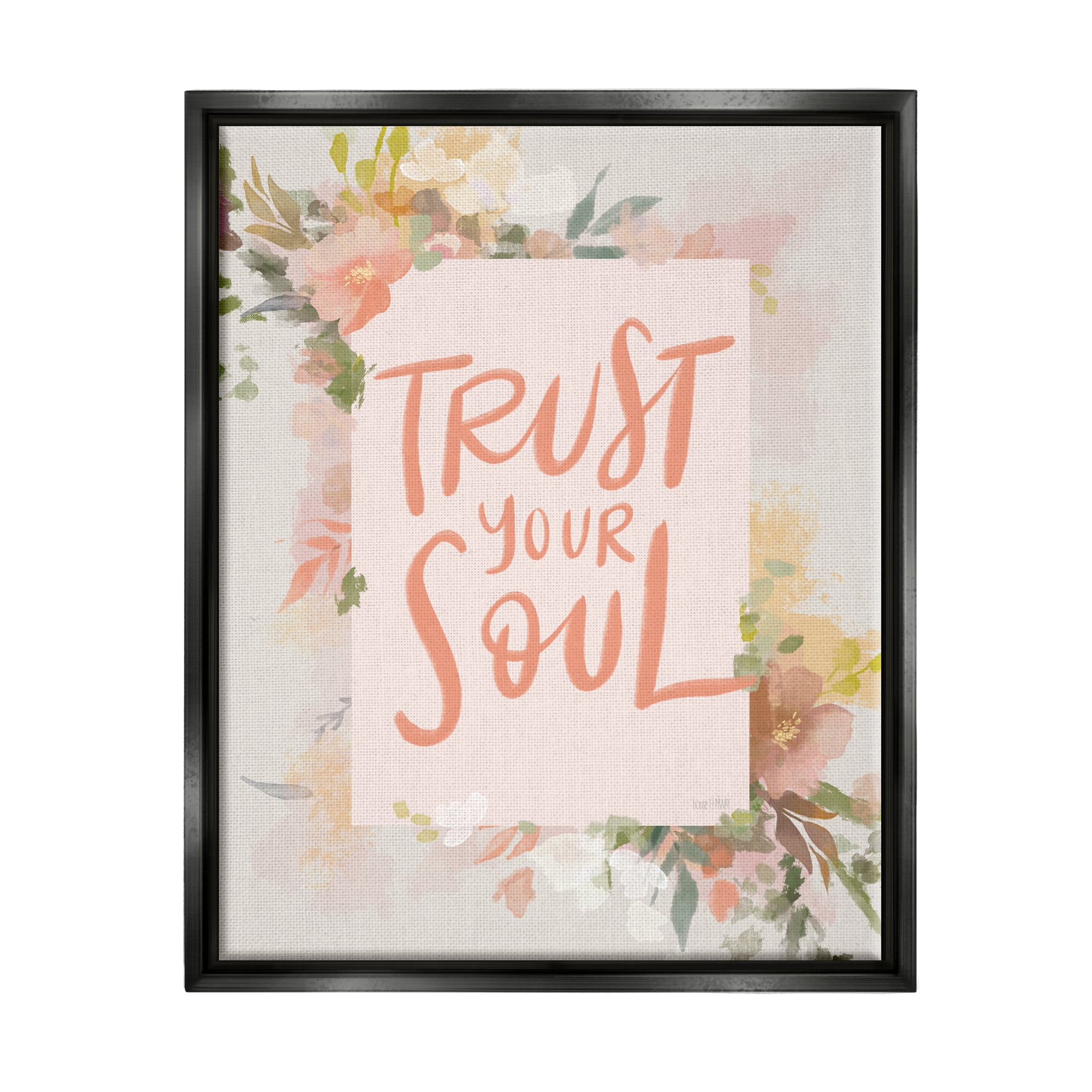 Stupell Industries Trust Your Soul Floral Border Impactful Calligraphy Graphic Art Jet Black Floating Framed Canvas Print Wall Art, Design by House Fenway