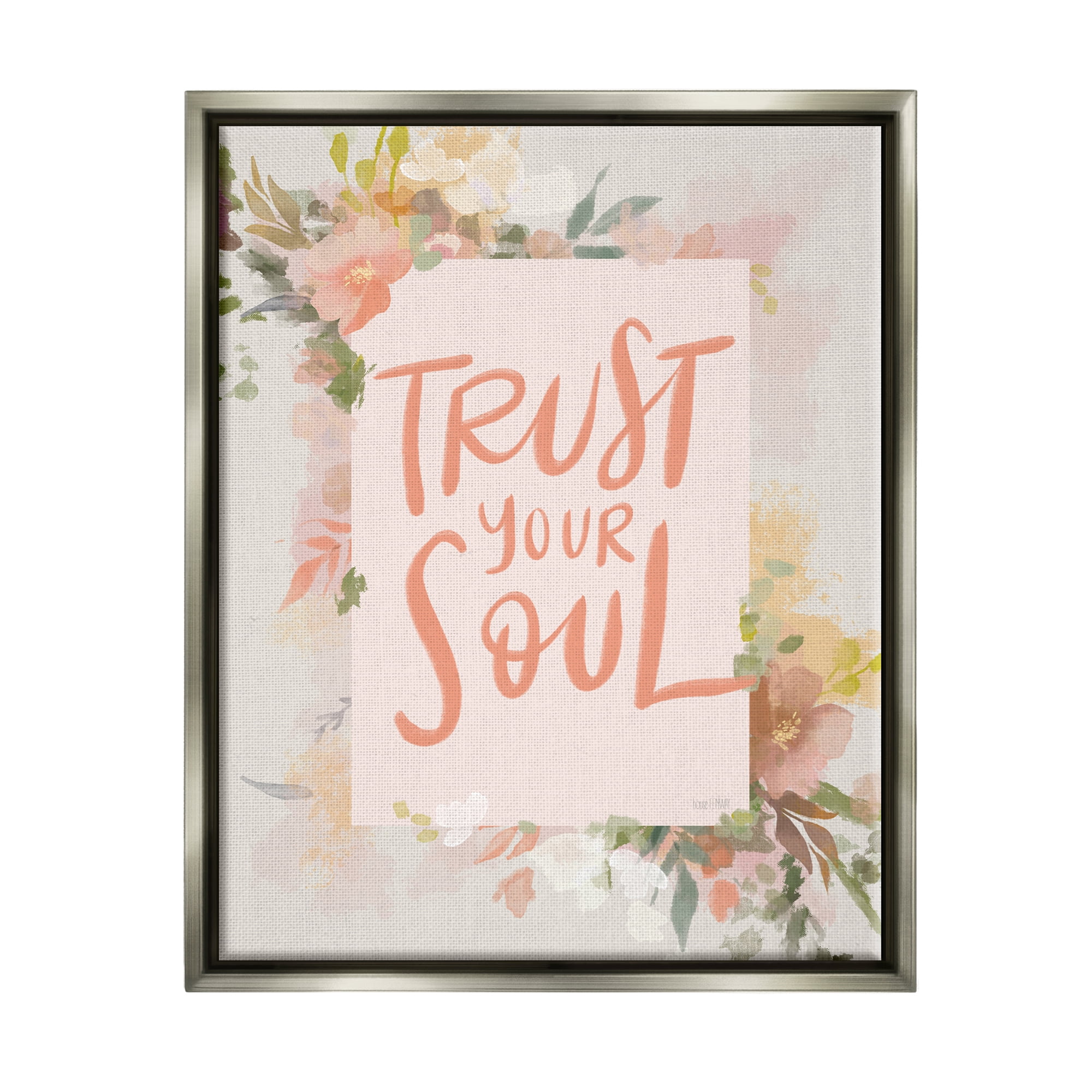 Stupell Industries Trust Your Soul Floral Border Impactful Calligraphy Graphic Art Luster Gray Floating Framed Canvas Print Wall Art, Design by House Fenway