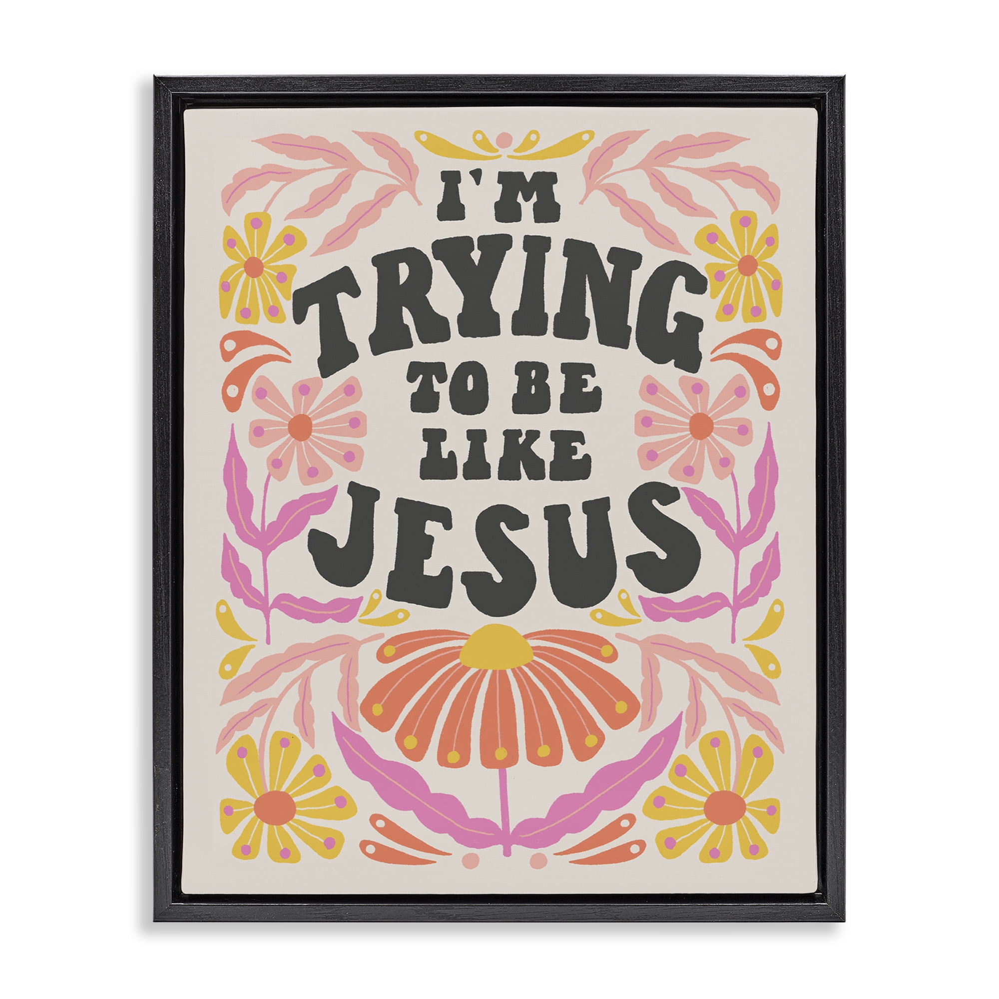 Stupell Industries Trying To Be Like Jesus Religious & Spiritual Painting Black Floater Framed Canvas Art Print Wall Art, 25 x 31