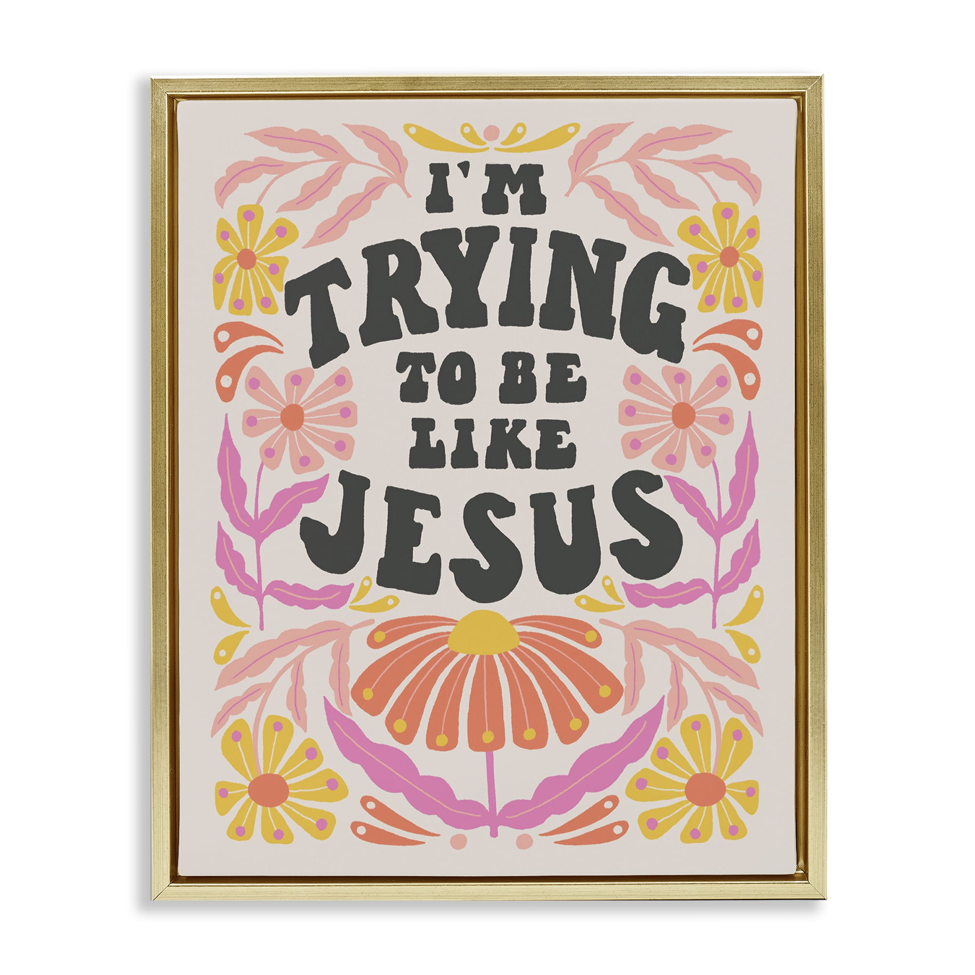 Stupell Industries Trying To Be Like Jesus Religious & Spiritual Painting Gold Floater Framed Canvas Art Print Wall Art, 17 x 21