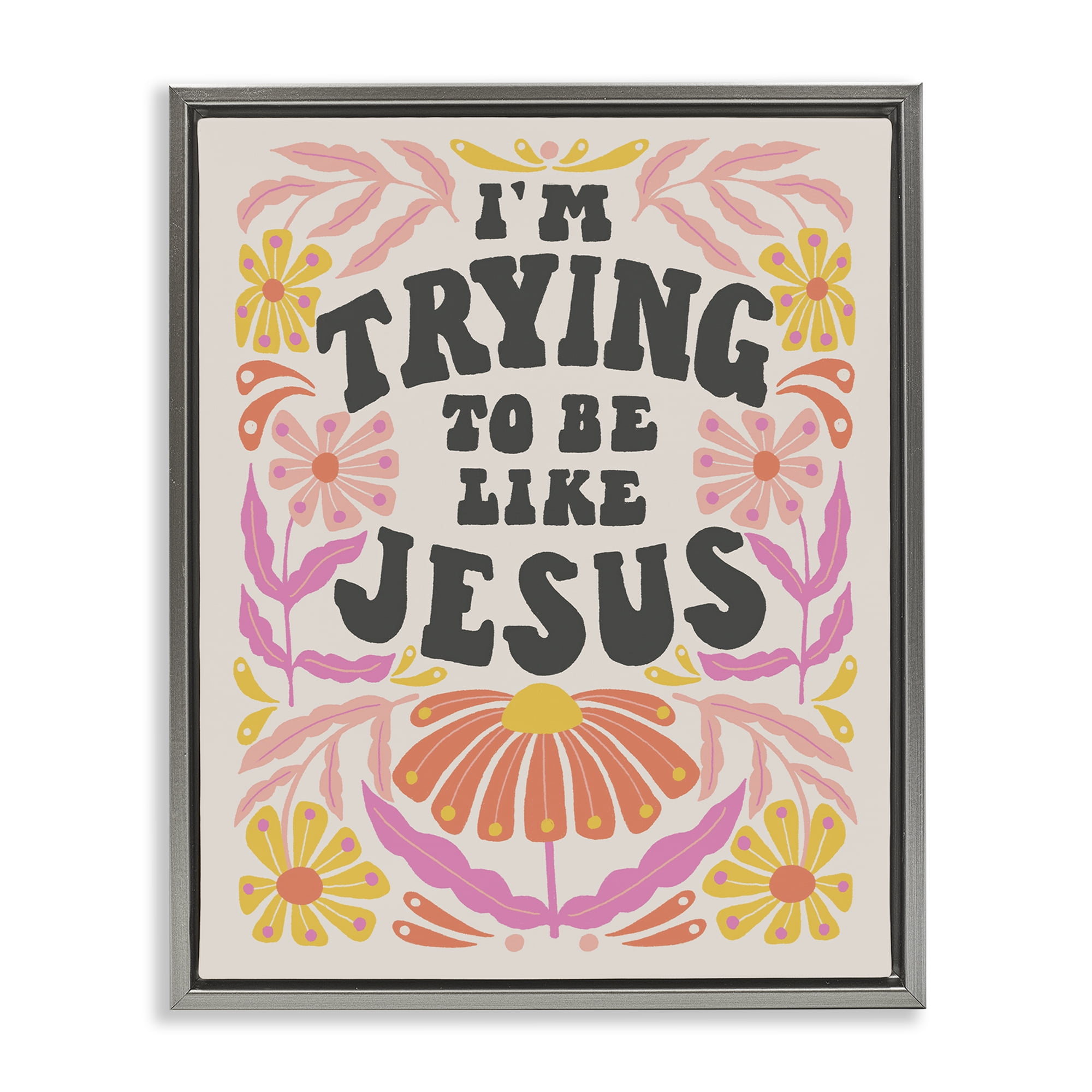 Stupell Industries Trying To Be Like Jesus Religious & Spiritual Painting Gray Floater Framed Canvas Art Print Wall Art, 25 x 31