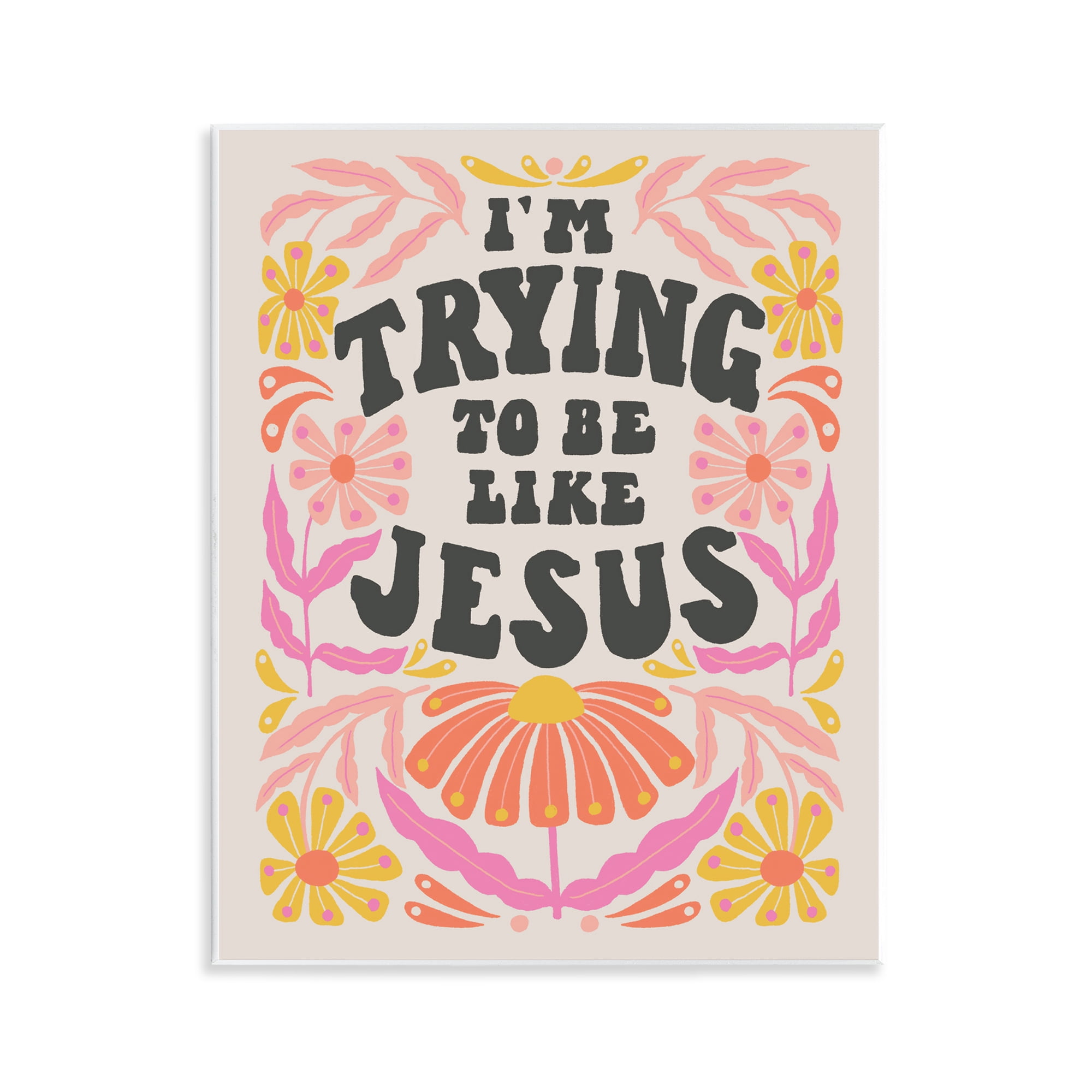 Stupell Industries Trying To Be Like Jesus Religious & Spiritual Painting Unframed Art Print Wall Art, 11 x 14