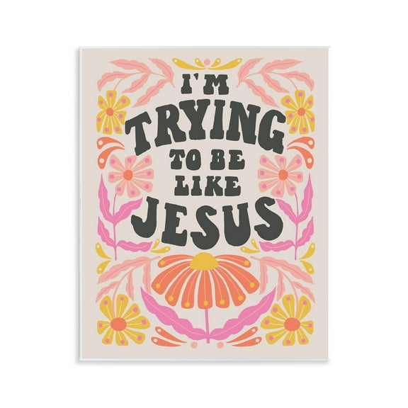 Stupell Industries Trying To Be Like Jesus Religious & Spiritual Painting Unframed Art Print Wall Art, 11 x 14
