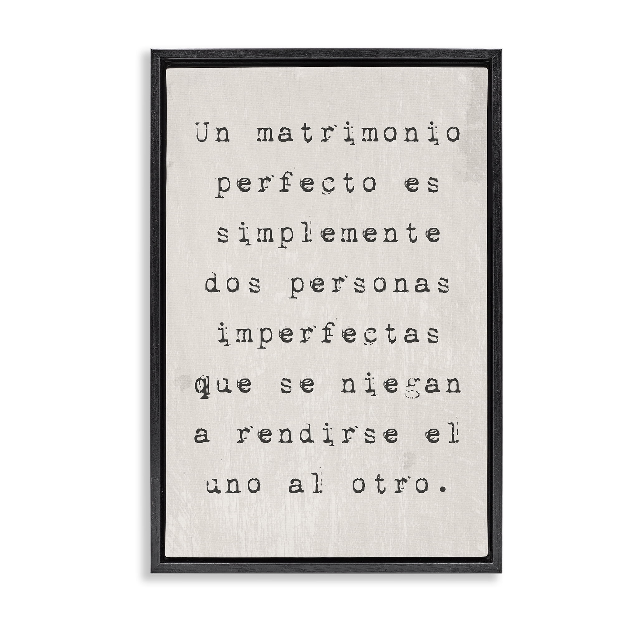 Stupell Industries Un Matrimonio Perfecto Inspirational Quotes & Sayings Painting Black Floater Framed Art Print Wall Art, 21 x 31