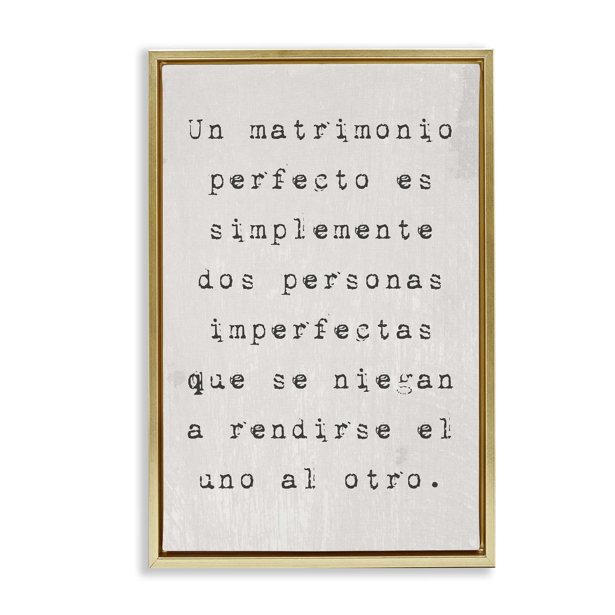Stupell Industries Un Matrimonio Perfecto Inspirational Quotes & Sayings Painting Gold Floater Framed Art Print Wall Art, 17 x 25