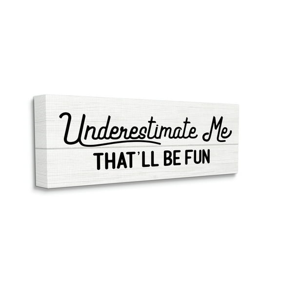 Stupell Industries Underestimate Me That'll Be Fun Wood Plank Pattern, 10 x 24, Designed by Daphne Polselli