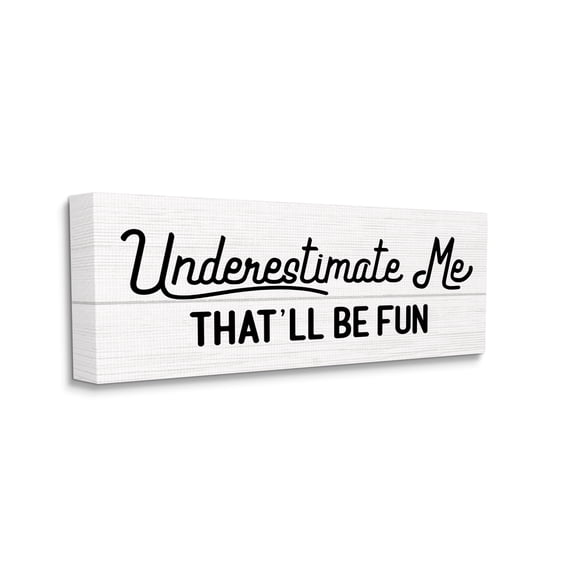 Stupell Industries Underestimate Me That'll Be Fun Wood Plank Pattern, 17 x 40, Designed by Daphne Polselli