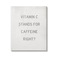 thumbnail image 1 of Stupell Industries Vitamin C Caffeine Kitchen Graphic Art Gallery Wrapped Canvas Print Wall Art, Design by Daphne Polselli, 1 of 7