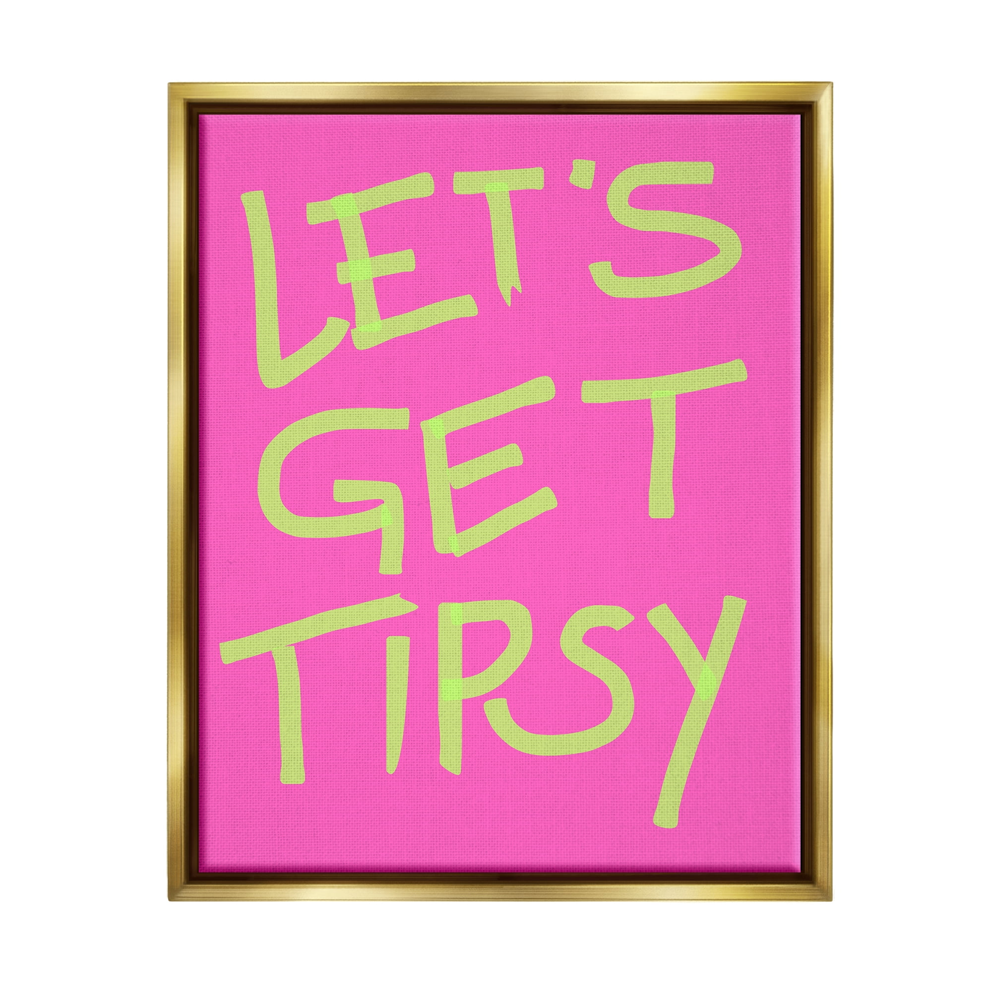 Stupell Industries Vivid Let's Get Tipsy Inspirational Painting Gold Floater Framed Canvas Art Print Wall Art, 17 x 21