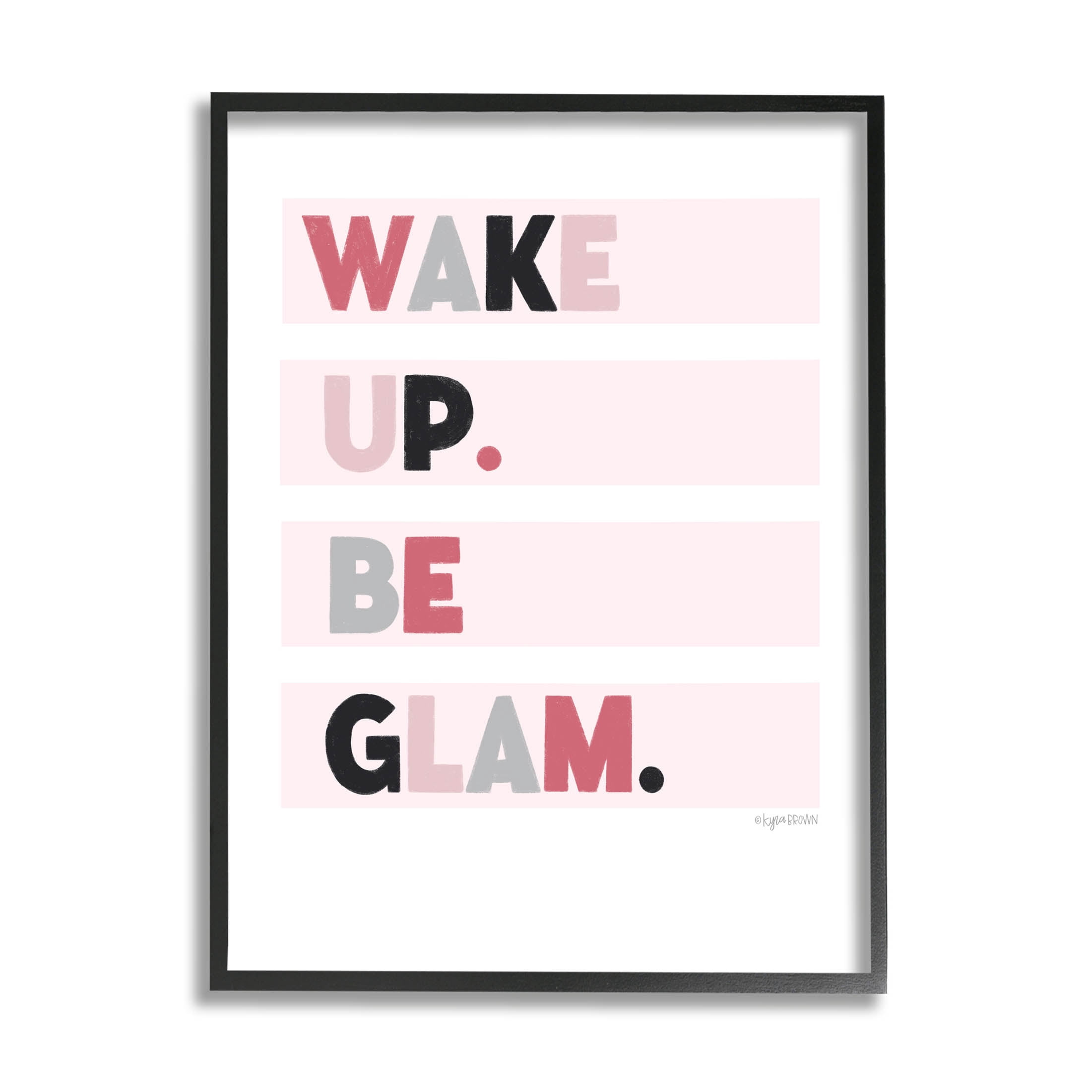 Stupell Industries Wake Up Be Glam Pink Motivating Phrase Graphic Art Black Framed Art Print Wall Art, Design by Kyra Brown
