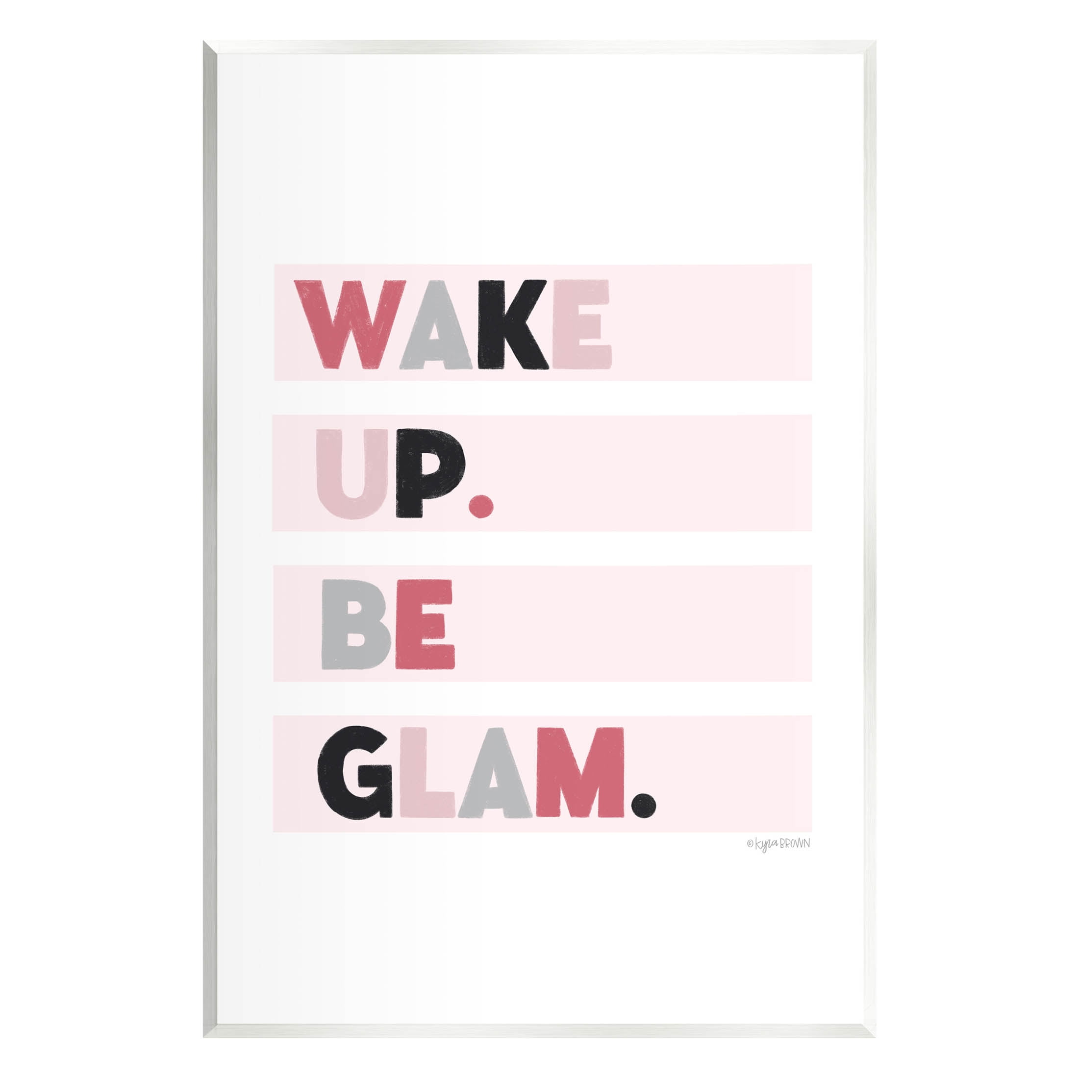 Stupell Industries Wake Up Be Glam Pink Motivating Phrase Graphic Art Unframed Art Print Wall Art, Design by Kyra Brown