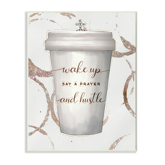 Stupell Industries Wake Up Pray Hustle Phrase Coffee Cup Glam Religious Painting Unframed Art Print Wall Art, 10 x 15