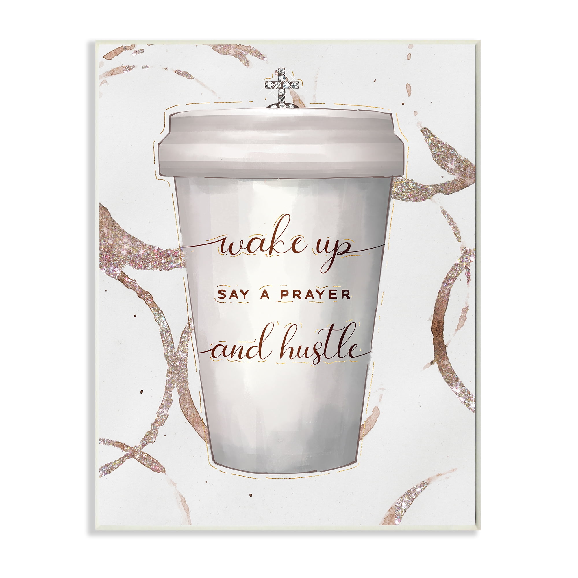 Stupell Industries Wake Up Pray Hustle Phrase Coffee Cup Glam Religious Painting Unframed Art Print Wall Art, 13 x 19