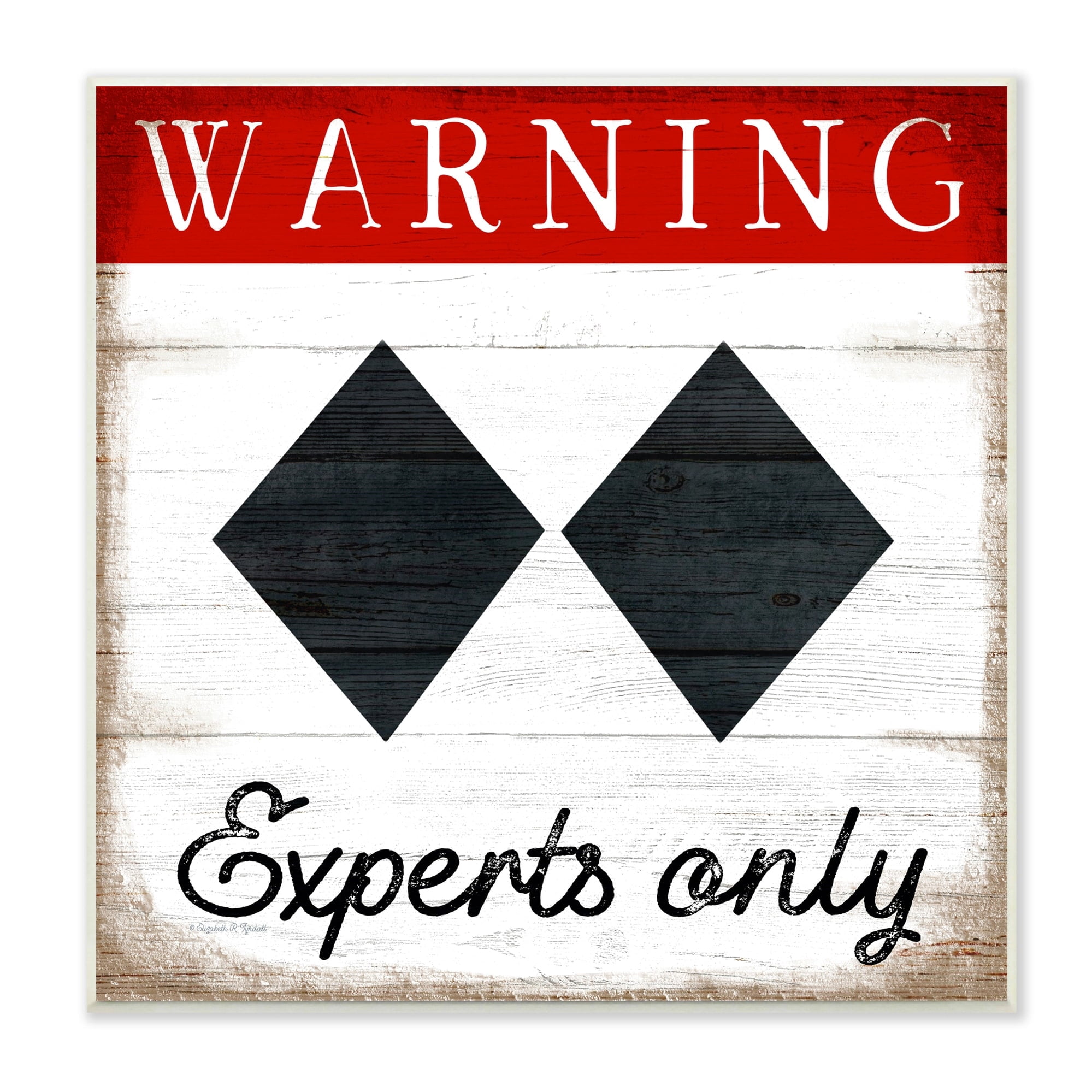 Stupell Industries Warning Experts Only Double Black Diamond Rustic Sign, 12 x 12, Design by Elizabeth Tyndall