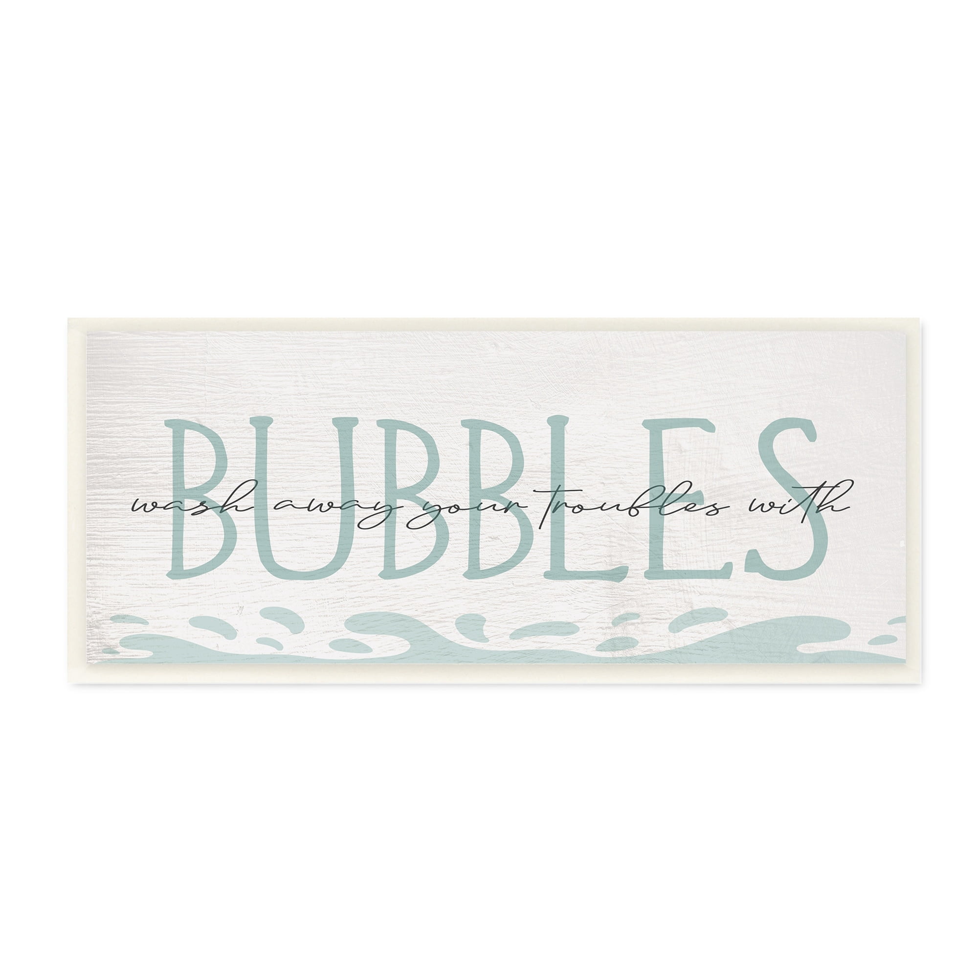 Stupell Industries Wash Away Troubles Bubbles Blue Bath Sign Text Wood Wall Art, 17 x 7, Design by Daphne Polselli