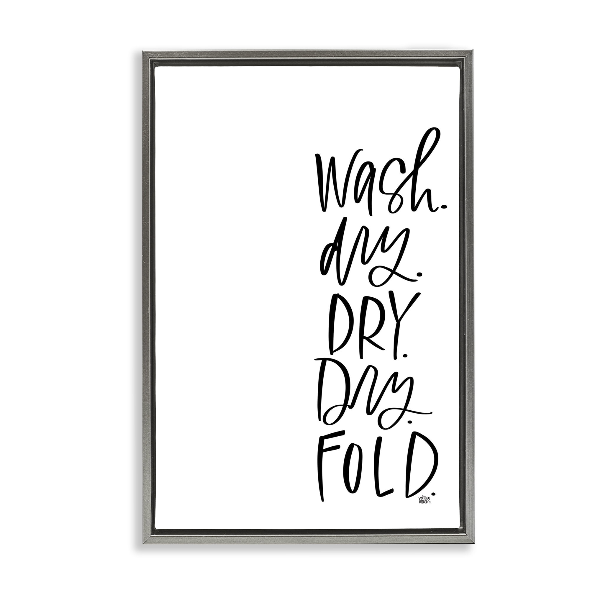 Stupell Industries Wash Dry Fold Phrase Typography Painting Gray Floater Framed Art Print Wall Art, 17 x 25