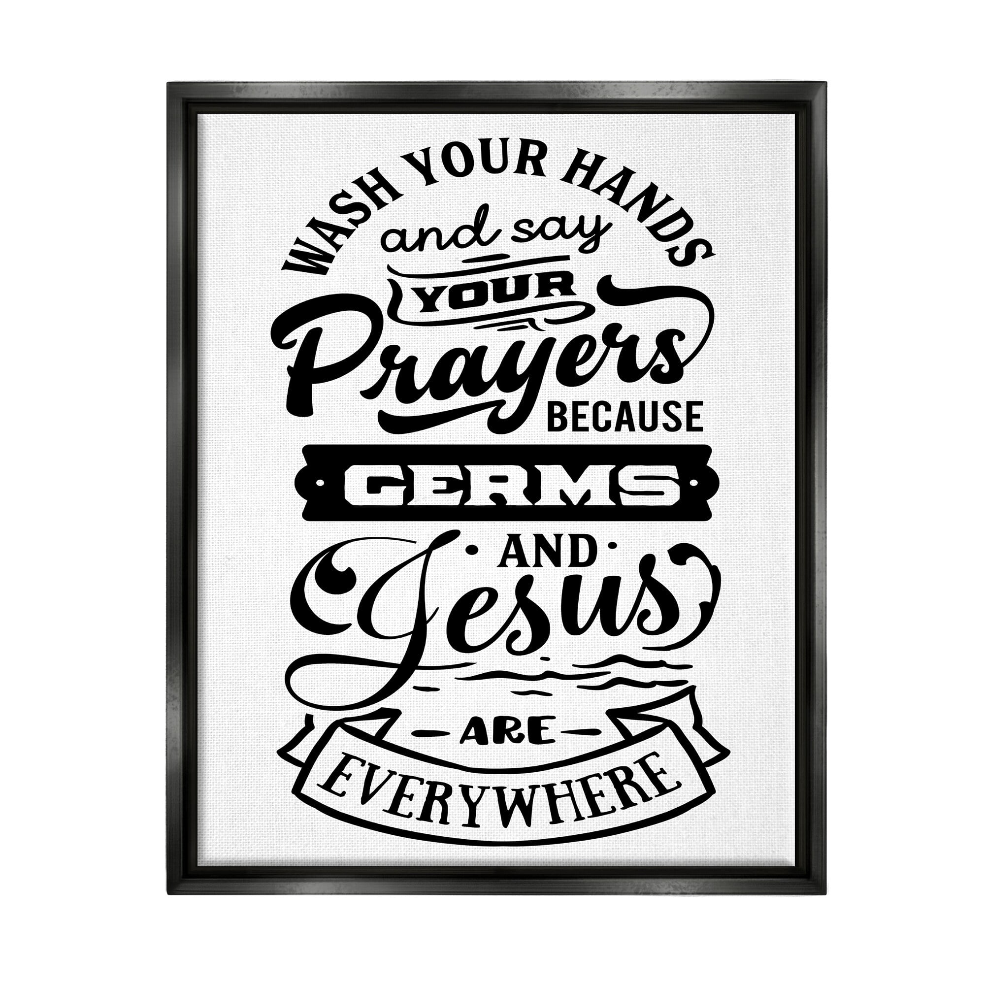 Stupell Industries Wash Hands & Prayers Witty Religious Bathroom Sign Graphic Art Jet Black Floating Framed Canvas Print Wall Art, Design by Lettered and Lined