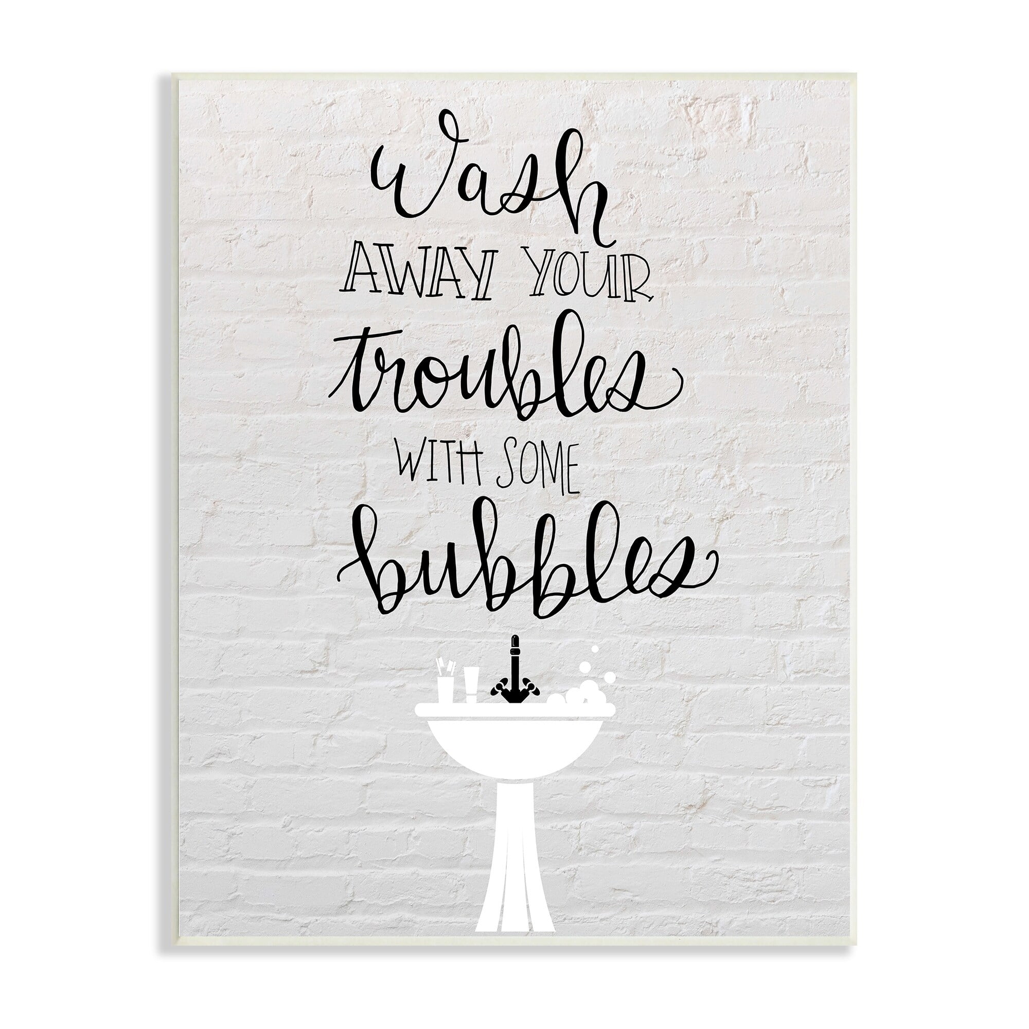 Stupell Industries Wash Troubles With Bubbles Inspirational Bathroom Sink,10 x 15, Design by Amanda Murray