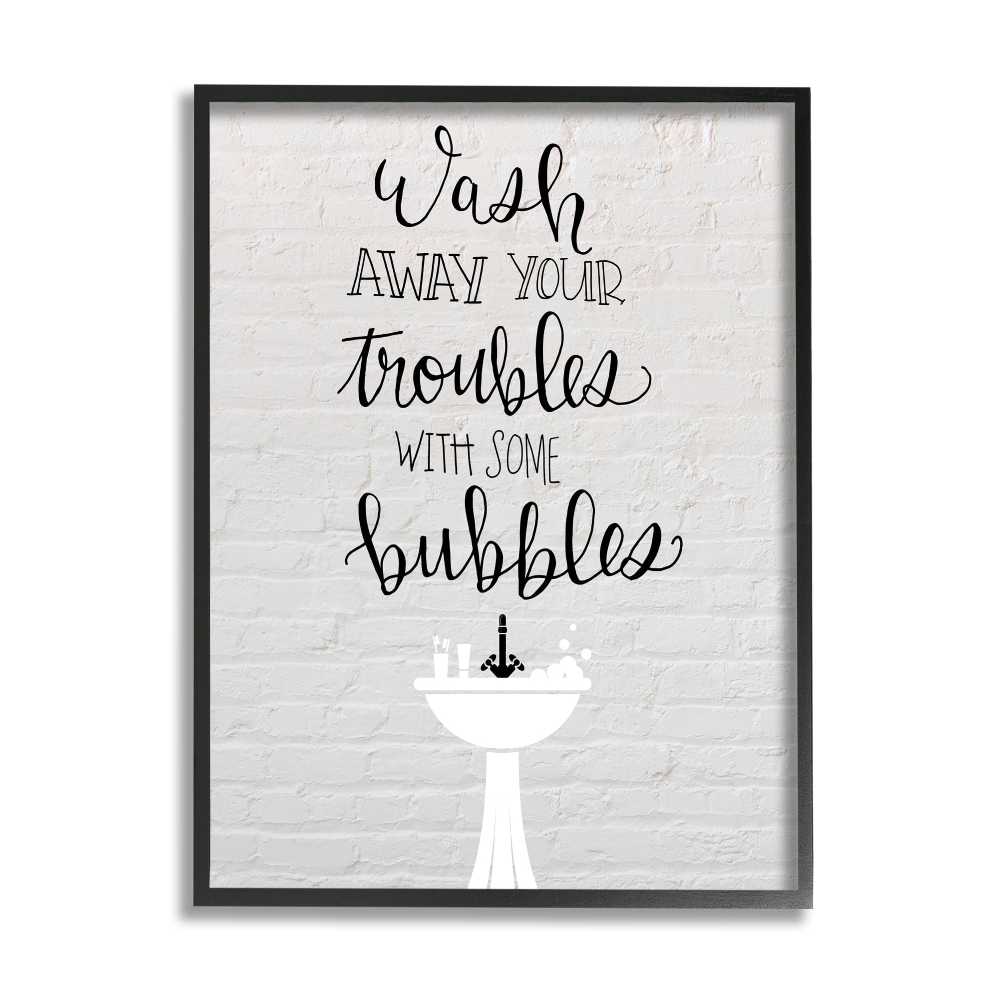Stupell Industries Wash Troubles With Bubbles Inspirational Bathroom Sink,24 x 30, Design by Amanda Murray