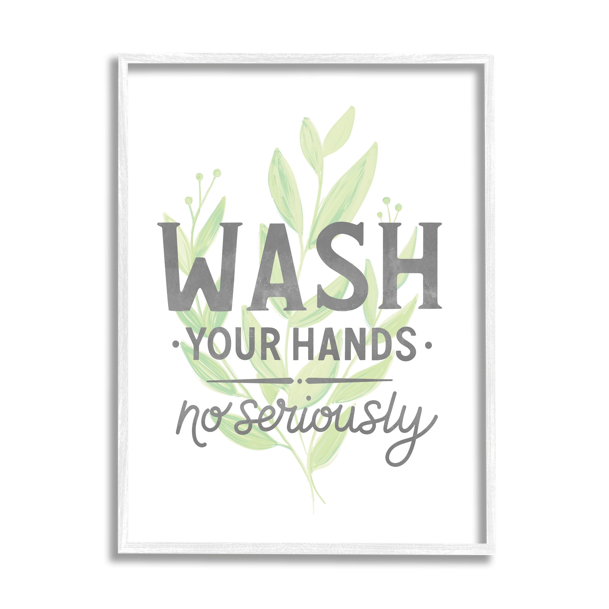Stupell Industries Wash Your Hands, No Seriously Quote Light Green Plant, 11 x 14, Designed by Jean Kelly