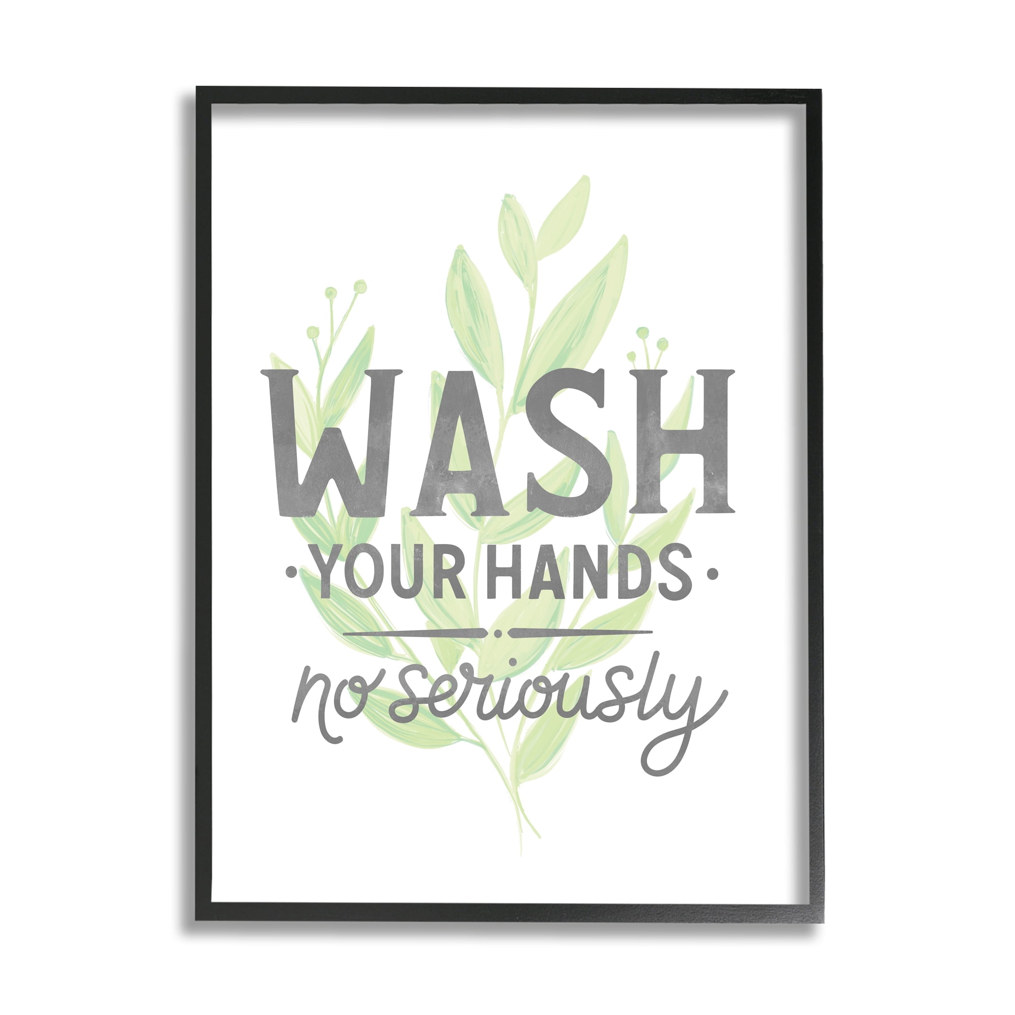 Stupell Industries Wash Your Hands, No Seriously Quote Light Green Plant, 11 x 14, Designed by Jean Kelly