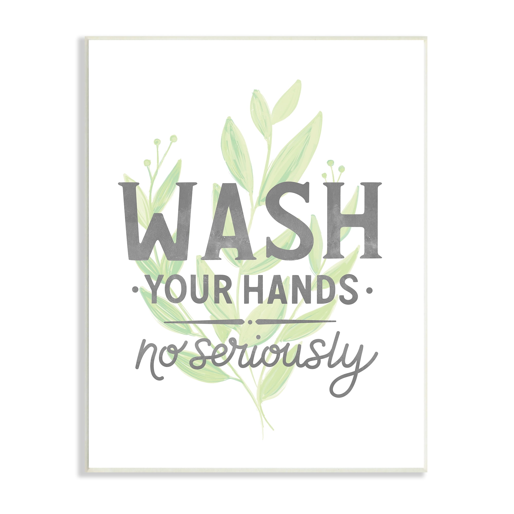 Stupell Industries Wash Your Hands, No Seriously Quote Light Green Plant, 13 x 19, Designed by Jean Kelly