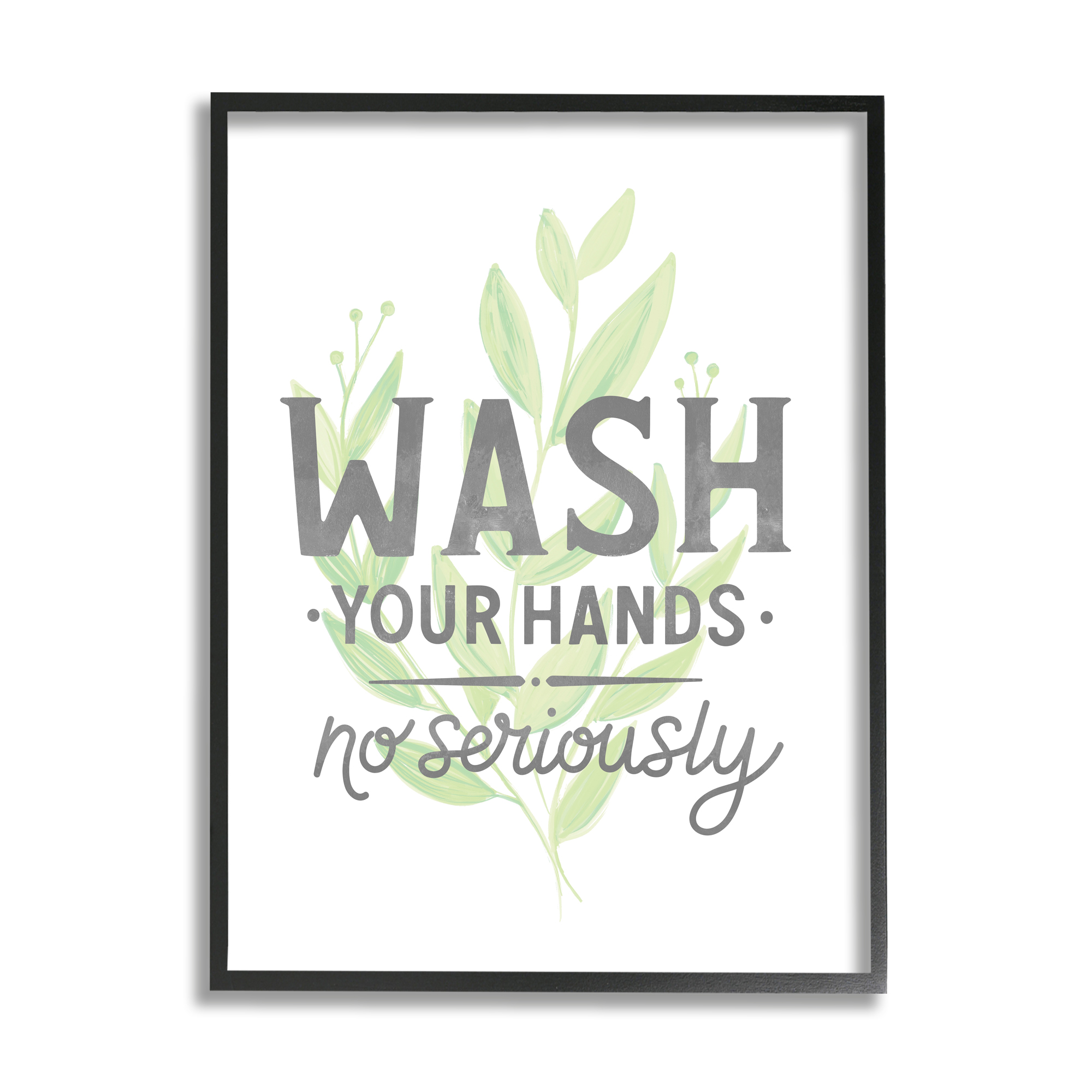 Stupell Industries Wash Your Hands, No Seriously Quote Light Green Plant, 24 x 30, Designed by Jean Kelly