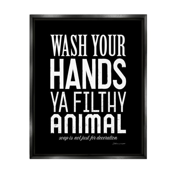 Stupell Industries Wash Your Hands Ya Filthy Animal Black and White Bold Typography Jet Black Framed Floating Canvas Wall Art, 16x20, by Stephanie Workman Marrott
