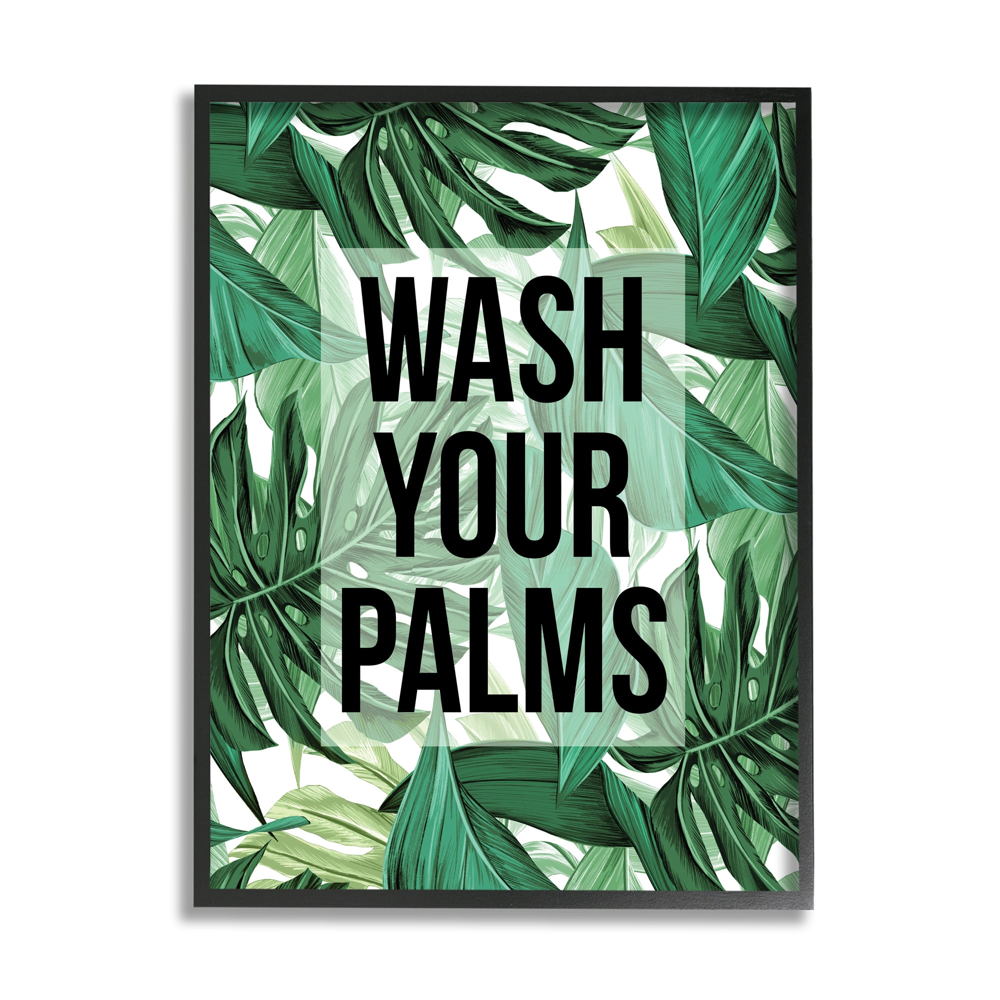 Stupell Industries Wash Your Palms Bathroom Phrase Green Plant Leaves Inspirational Painting Black Framed Art Print Wall Art, 16 x 20