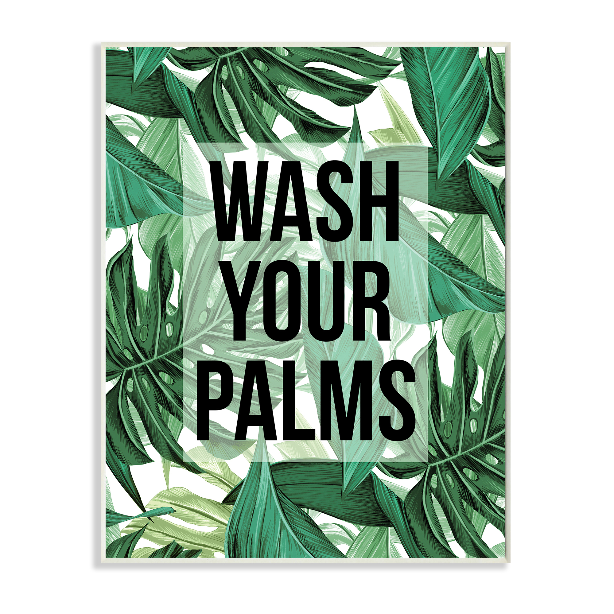 Stupell Industries Wash Your Palms Bathroom Phrase Green Plant Leaves Inspirational Painting Unframed Art Print Wall Art, 13 x 19