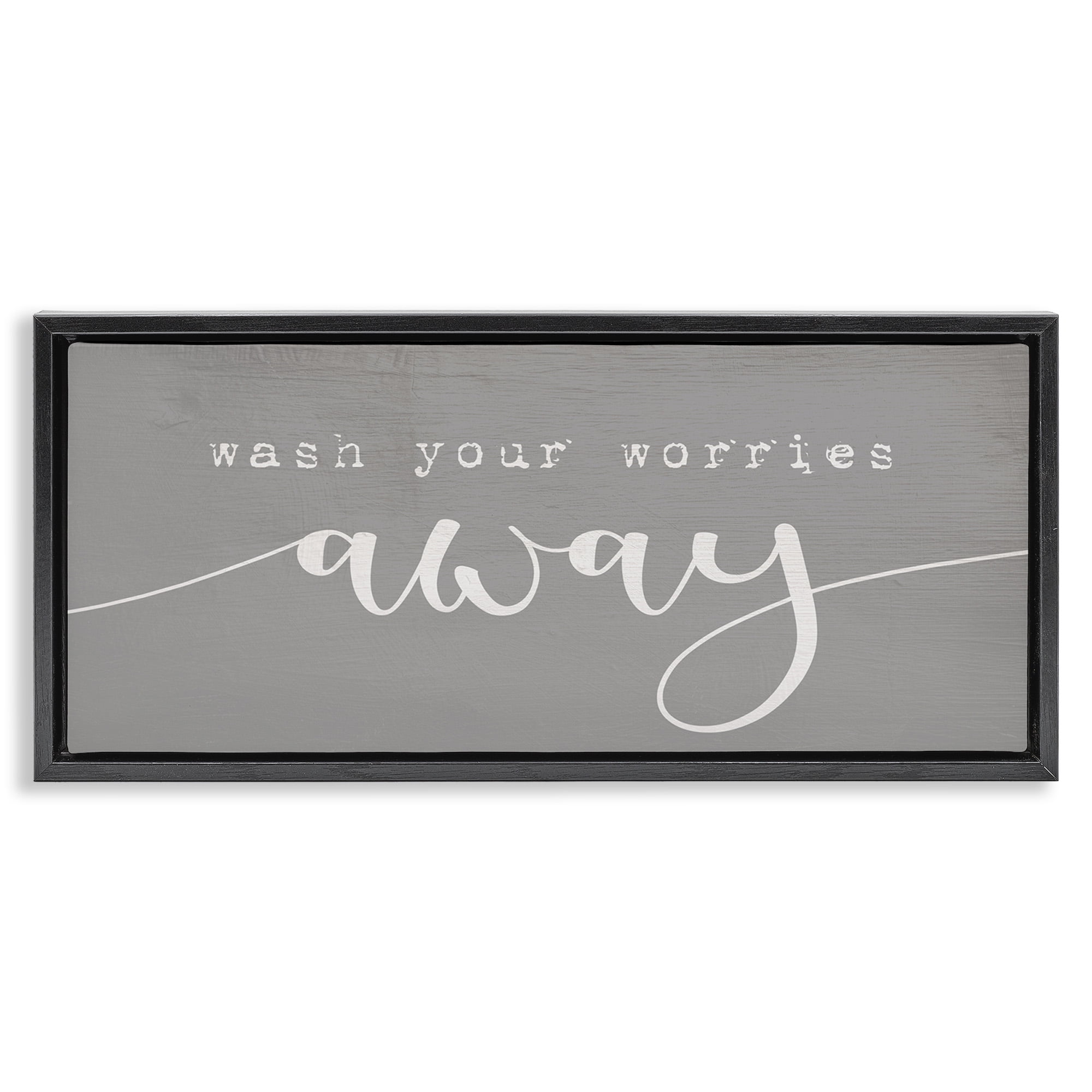 Stupell Industries Wash Your Worries Away Phrase Typography Painting Black Floater Framed Canvas Art Print Wall Art, 31 x 14