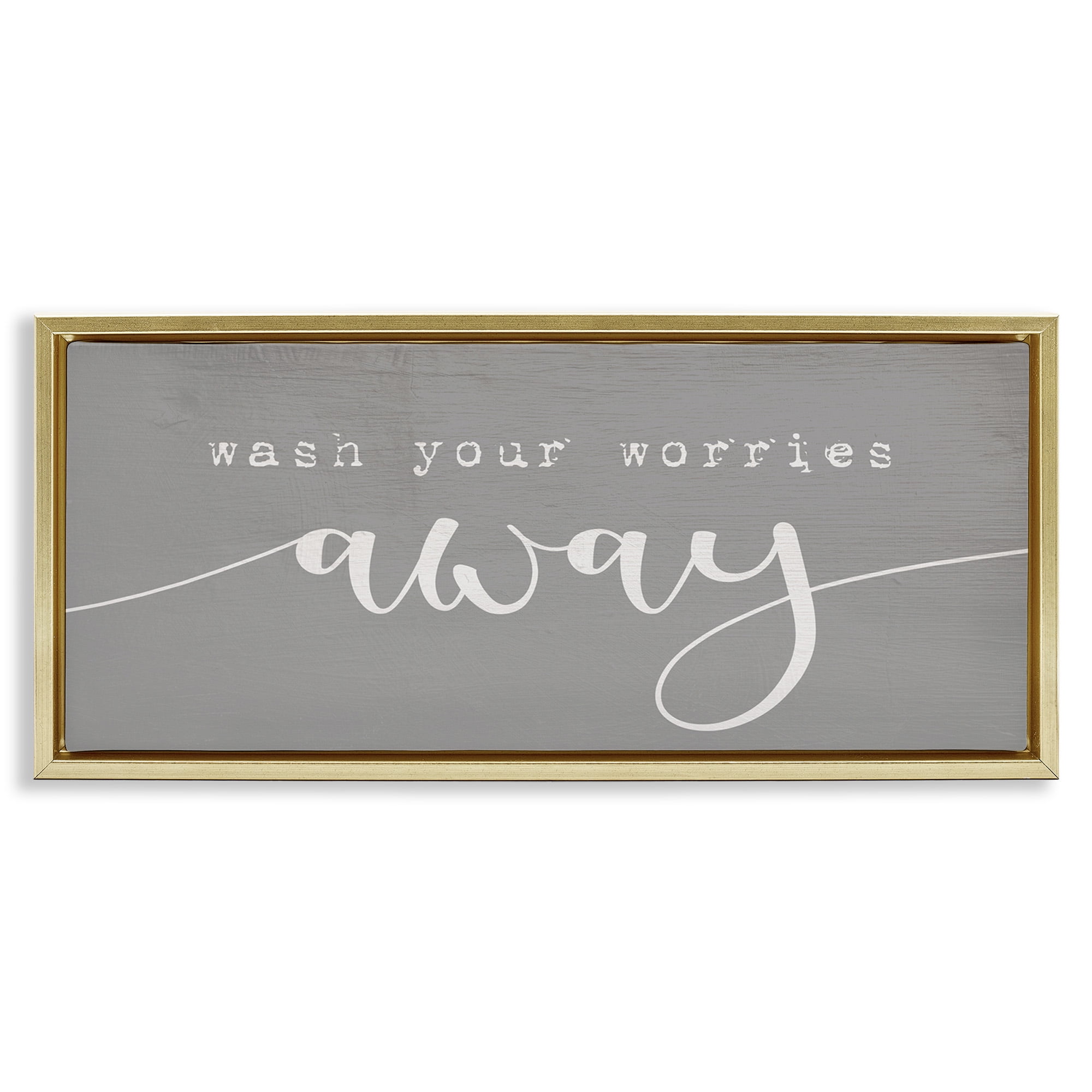 Stupell Industries Wash Your Worries Away Phrase Typography Painting Gold Floater Framed Canvas Art Print Wall Art, 31 x 14