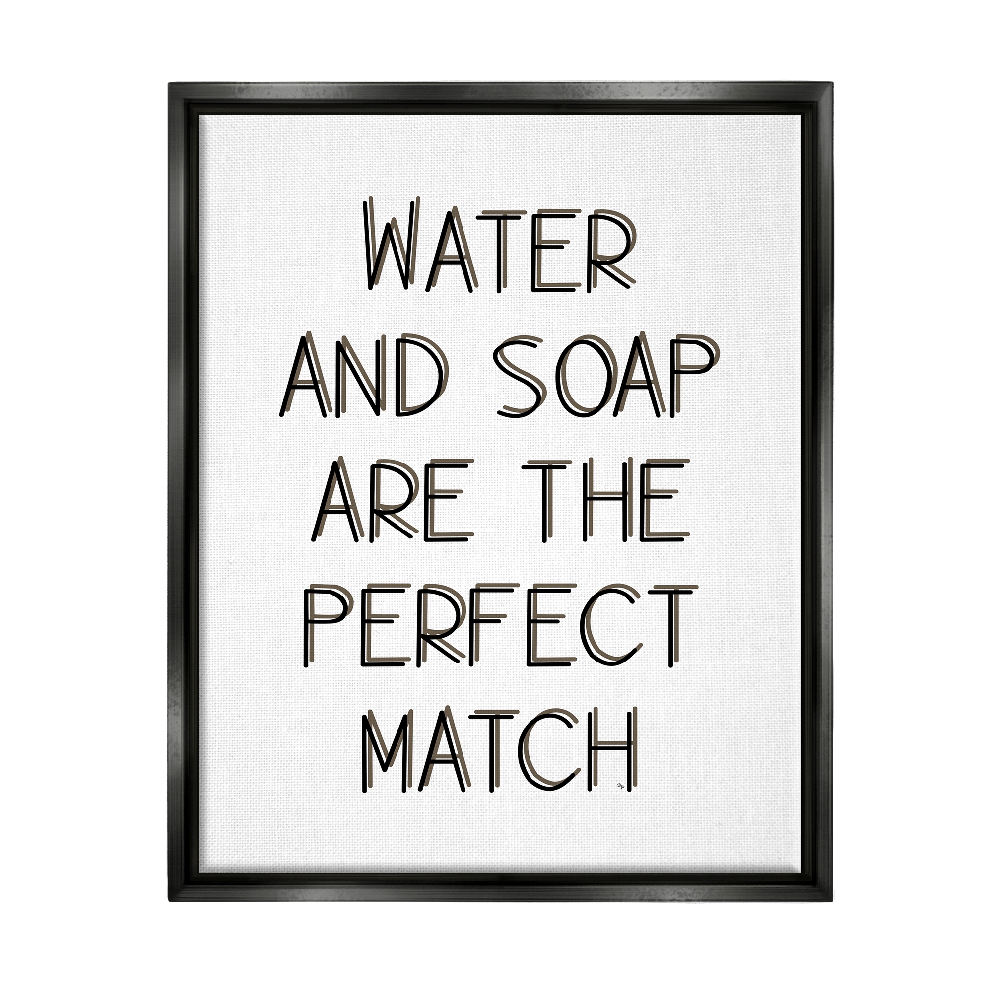 Stupell Industries Water & Soap Perfect Match Typography Painting Black Floater Framed Canvas Art Print Wall Art, 25 x 31