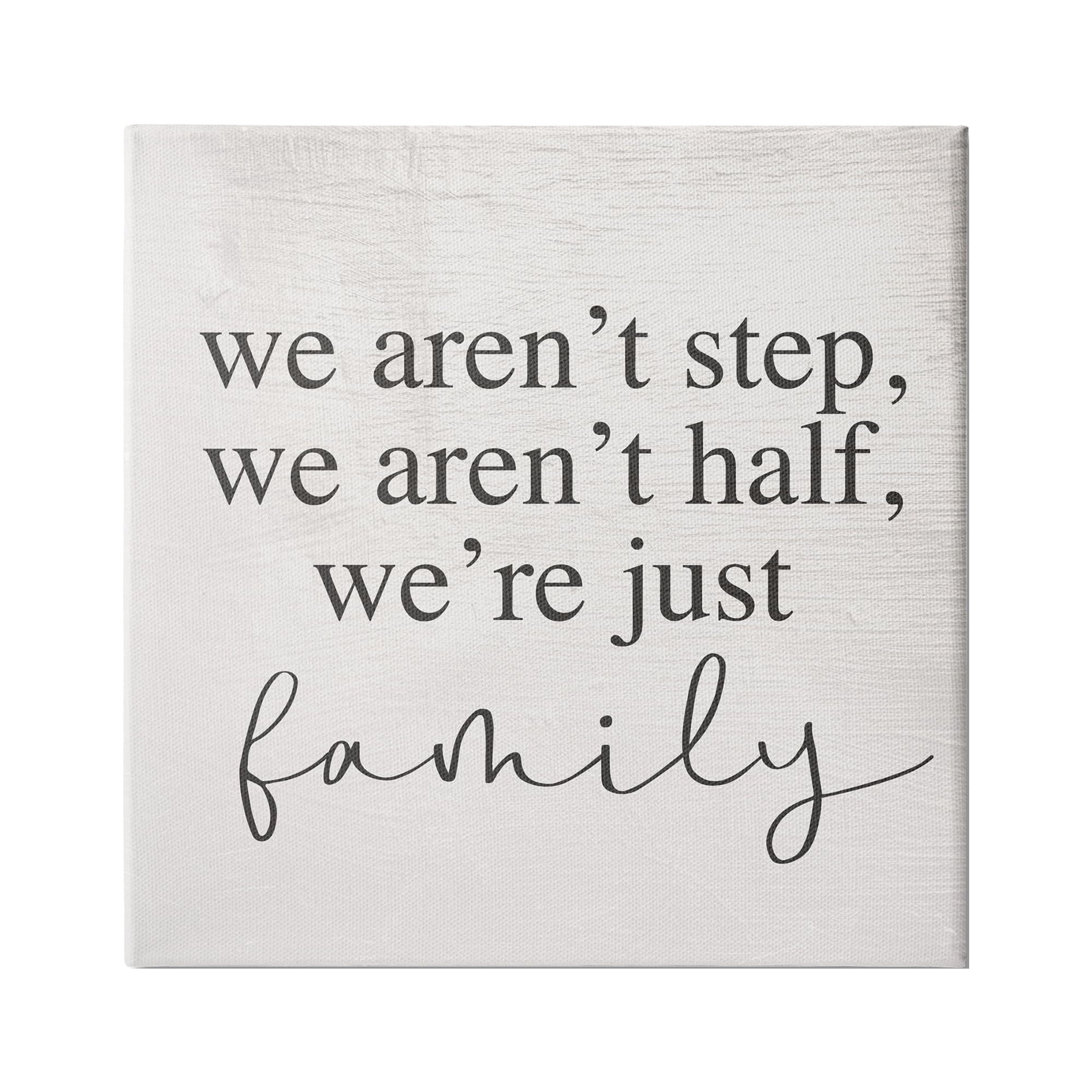 Stupell Industries We Aren't Step Half Just Family Motivational Phrase, 24 x 24, Design by Daphne Polselli
