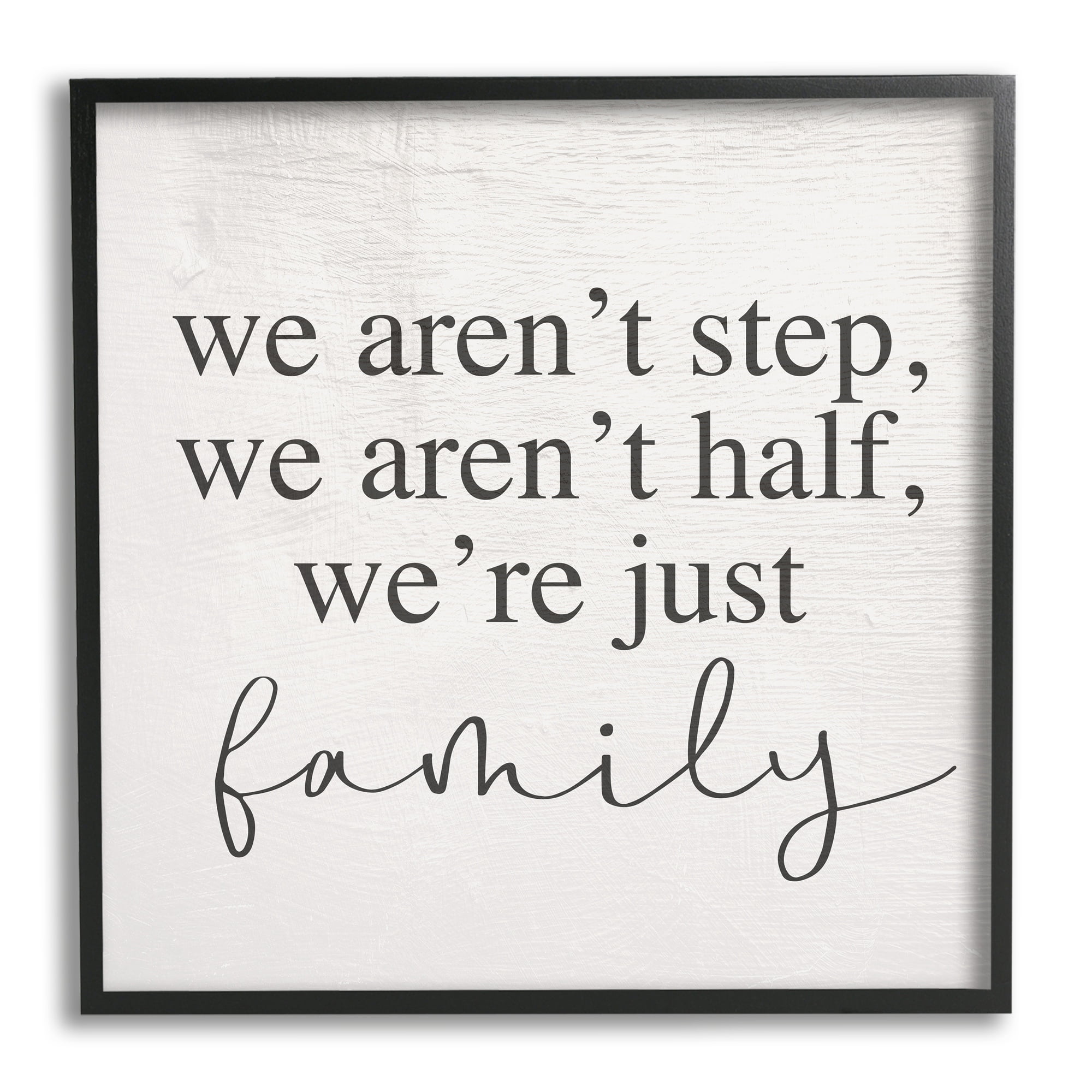 Stupell Industries We Aren't Step Half Just Family Motivational Phrase, 24 x 24, Design by Daphne Polselli