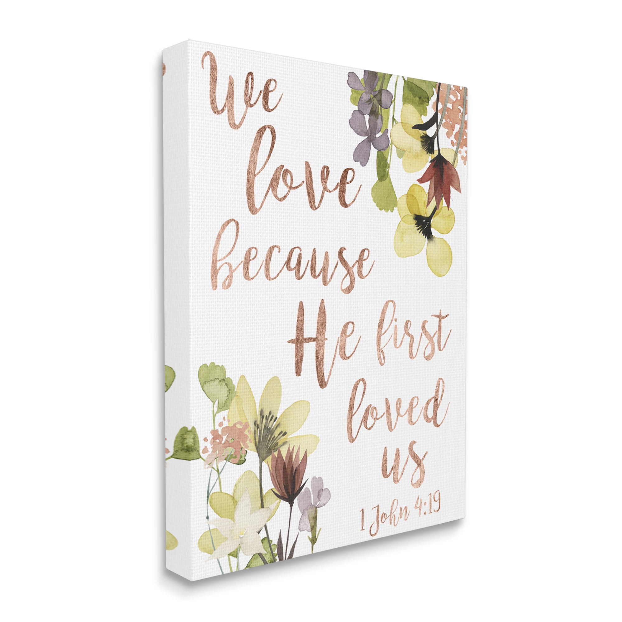 Stupell Industries We Love Because Proverbs John 4:19 Florals,16 x 20,Designed by Studio W