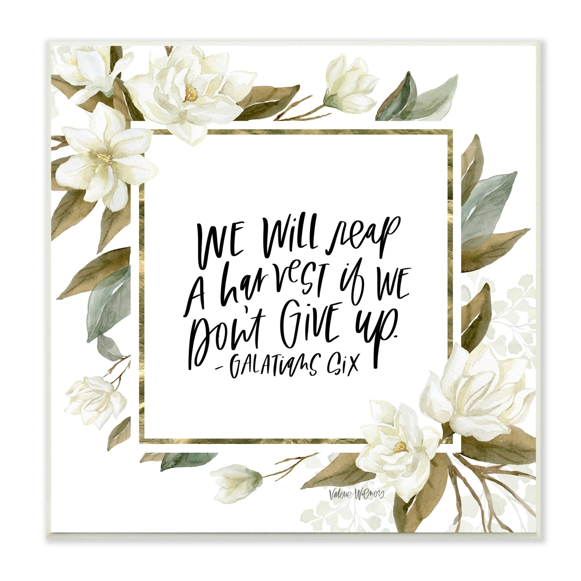 Stupell Industries We Will Reap Galatians Six Sentiment White Flowers, 12 x 12,Design by Valerie Wieners