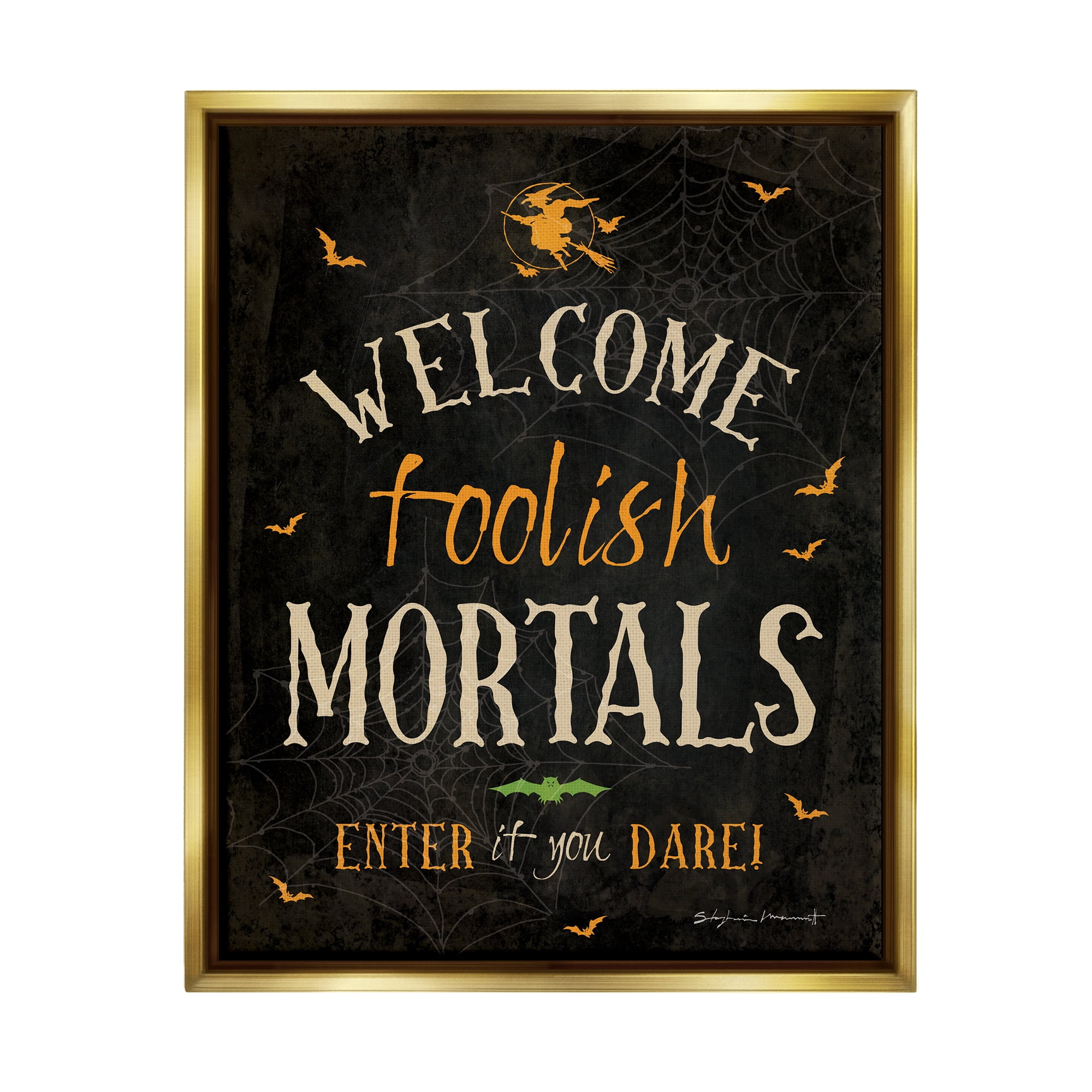 Stupell Industries Welcome Foolish Mortals Phrase Holiday Painting Gold Floater Framed Art Print Wall Art
