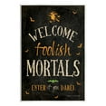 thumbnail image 1 of Stupell Industries Welcome Foolish Mortals Phrase Holiday Painting Unframed Art Print Wall Art, 1 of 6