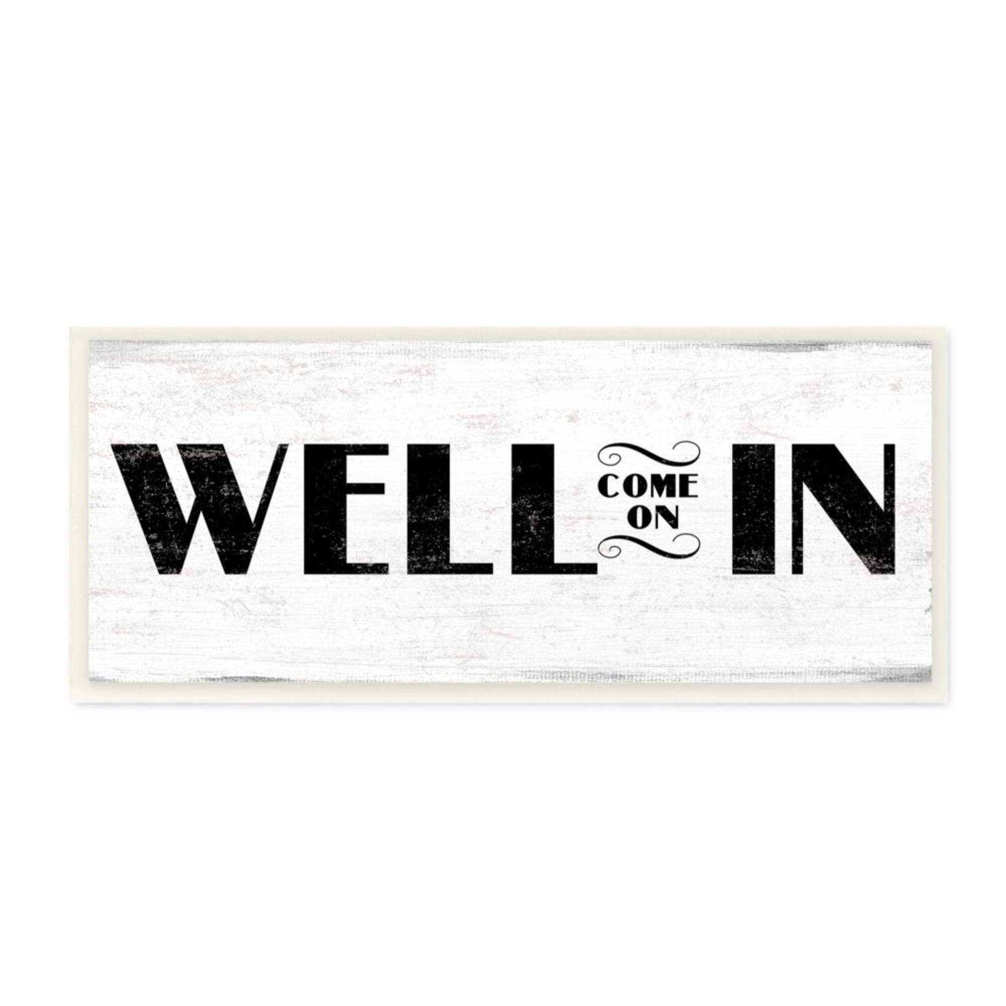 Stupell Industries Well Come On In Rustic Word Play Design Design by Daphne Polselli