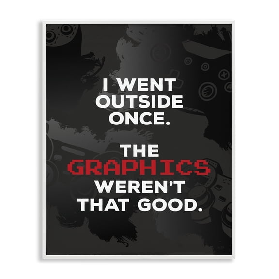 Stupell Industries Went Outside Graphics Weren't Good Quotes and Sayings Painting White Framed Art Print Wall Art, 16 x 20