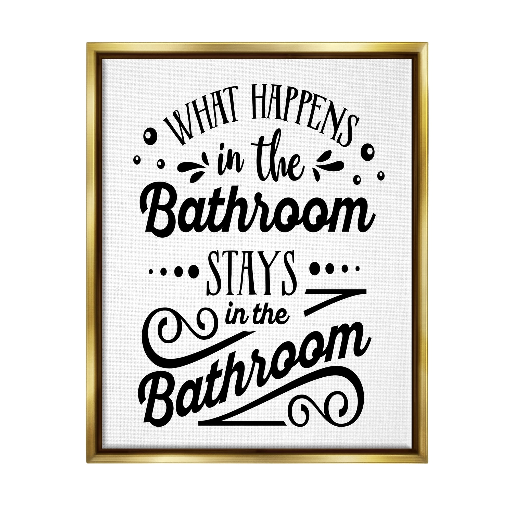 Stupell Industries What Happens In Bathroom Silly Decorated Typography Graphic Art Metallic Gold Floating Framed Canvas Print Wall Art, Design by Lettered and Lined